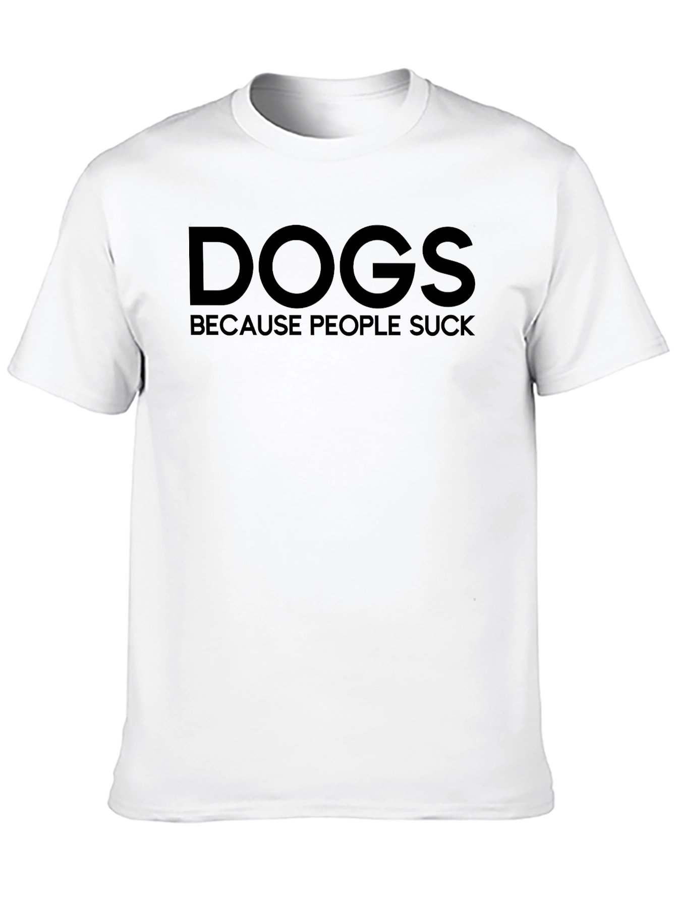 Dogs Because People Suck Graphic T-Shirt