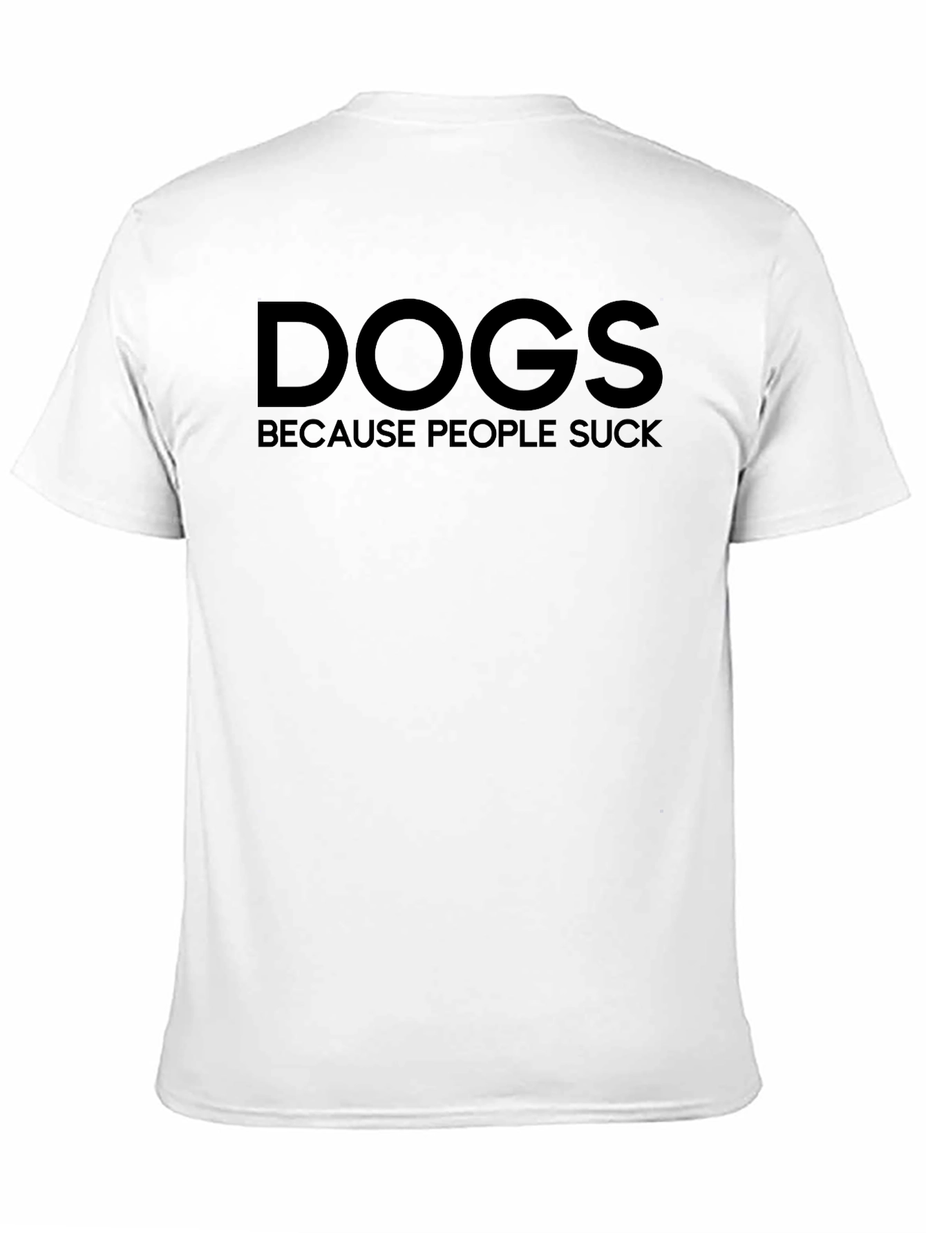 Dogs Because People Suck Graphic T-Shirt