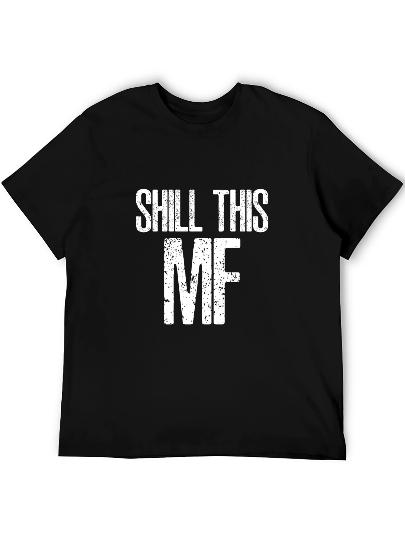 Shill This MF Funny T-Shirt