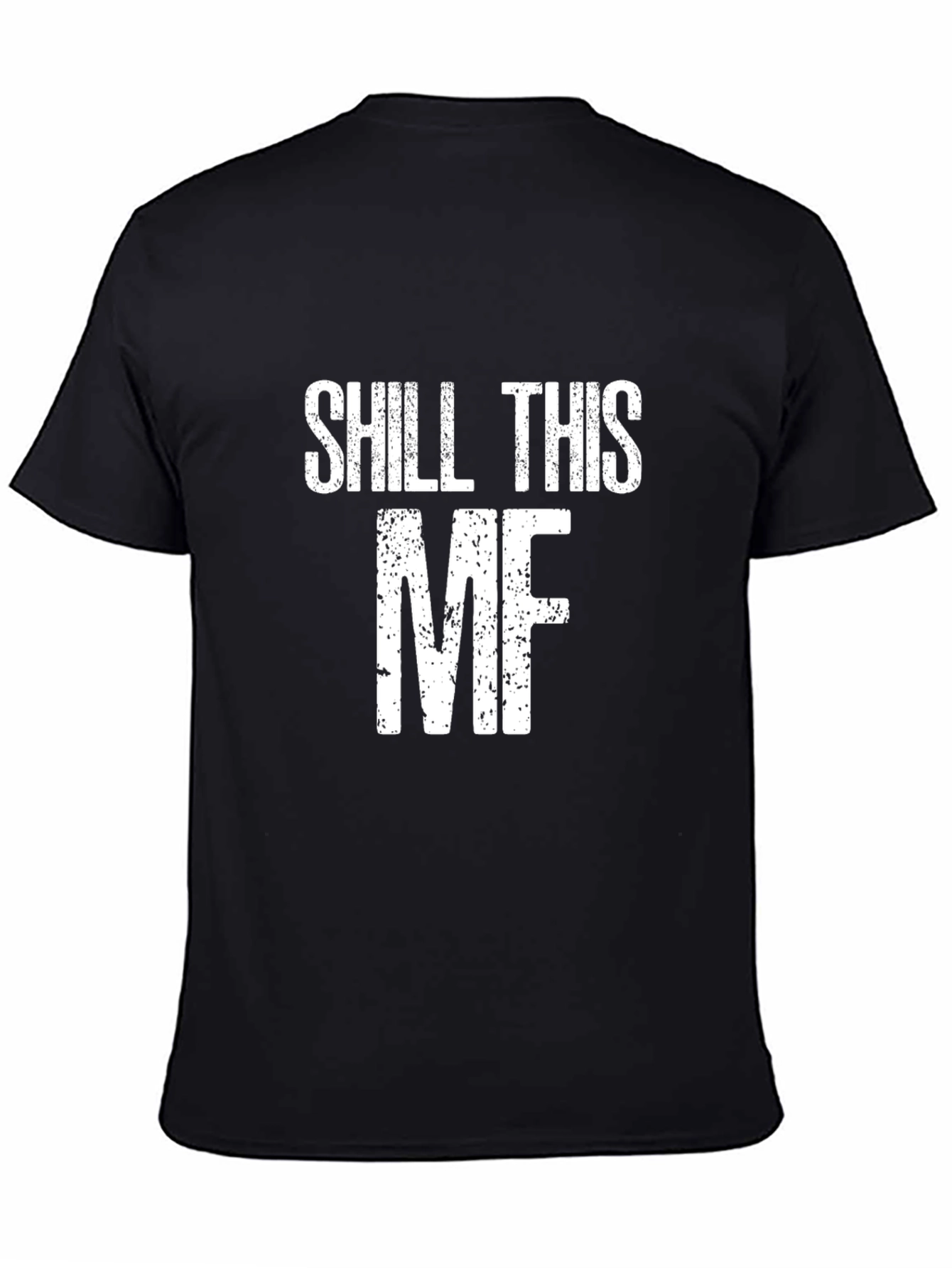 Shill This MF Funny T-Shirt