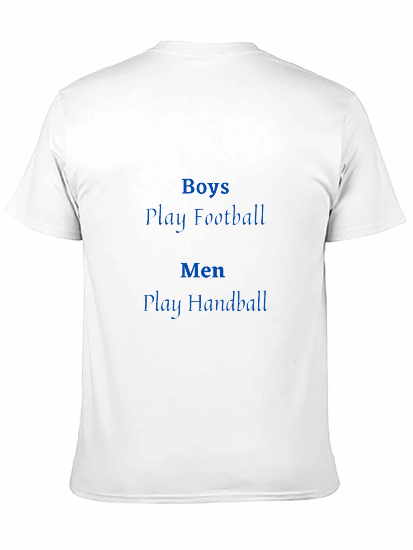 Boys Play Football Men Play Handball T-Shirt