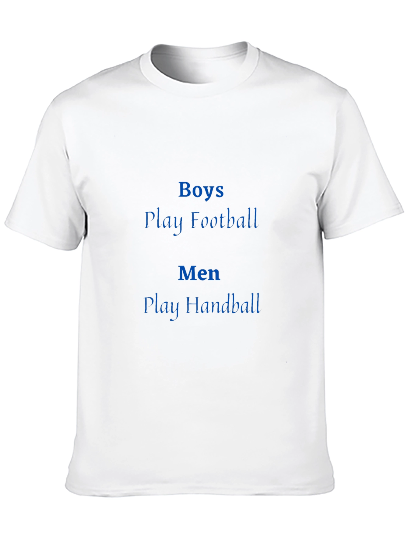 Boys Play Football Men Play Handball T-Shirt