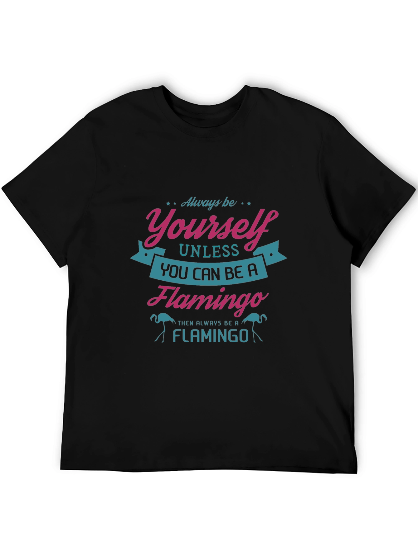 Always Be Yourself Flamingo Graphic T-Shirt