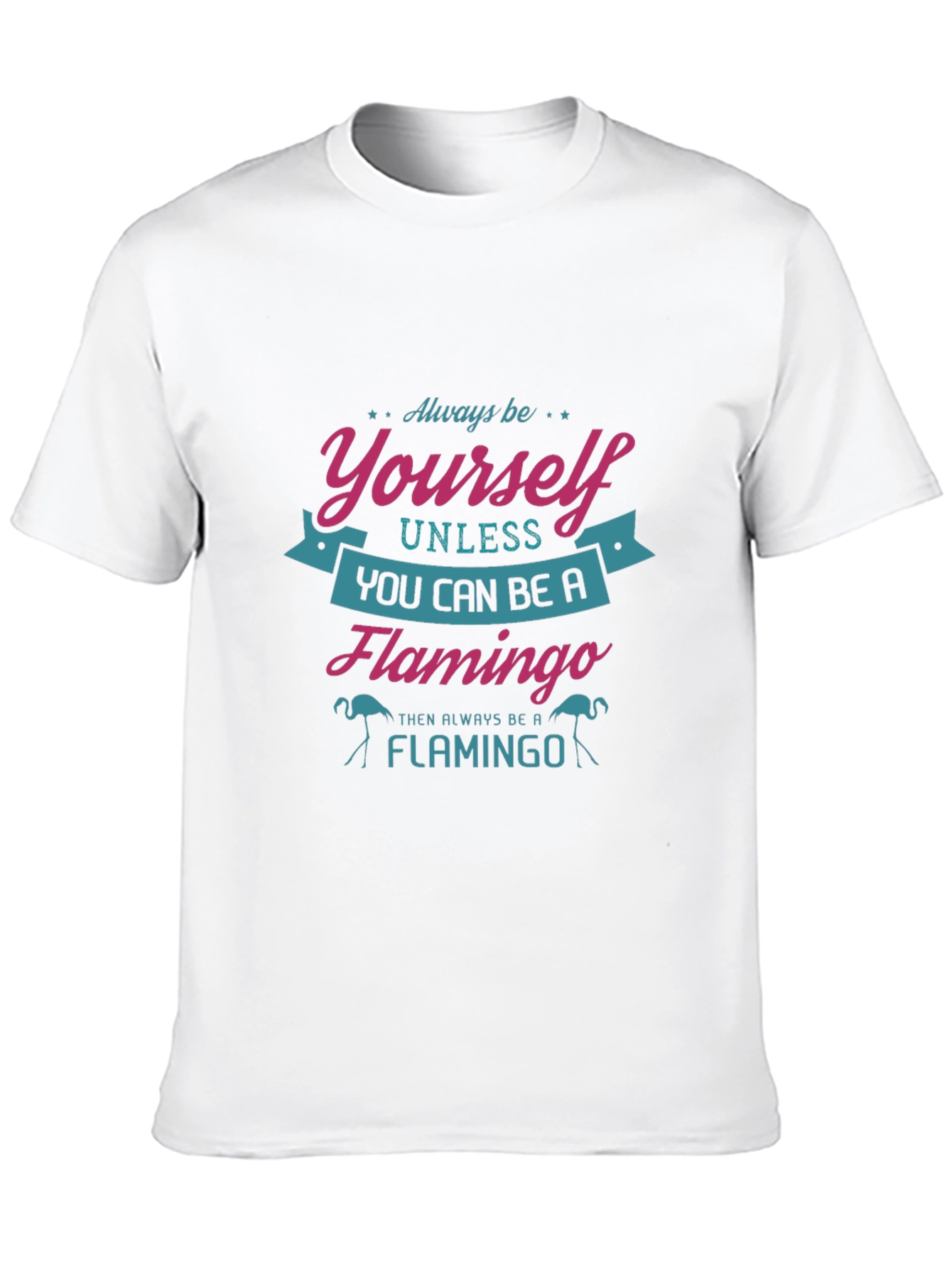 Always Be Yourself Flamingo Graphic T-Shirt