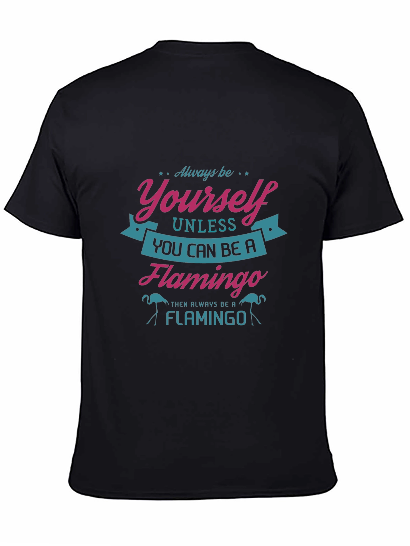 Always Be Yourself Flamingo Graphic T-Shirt
