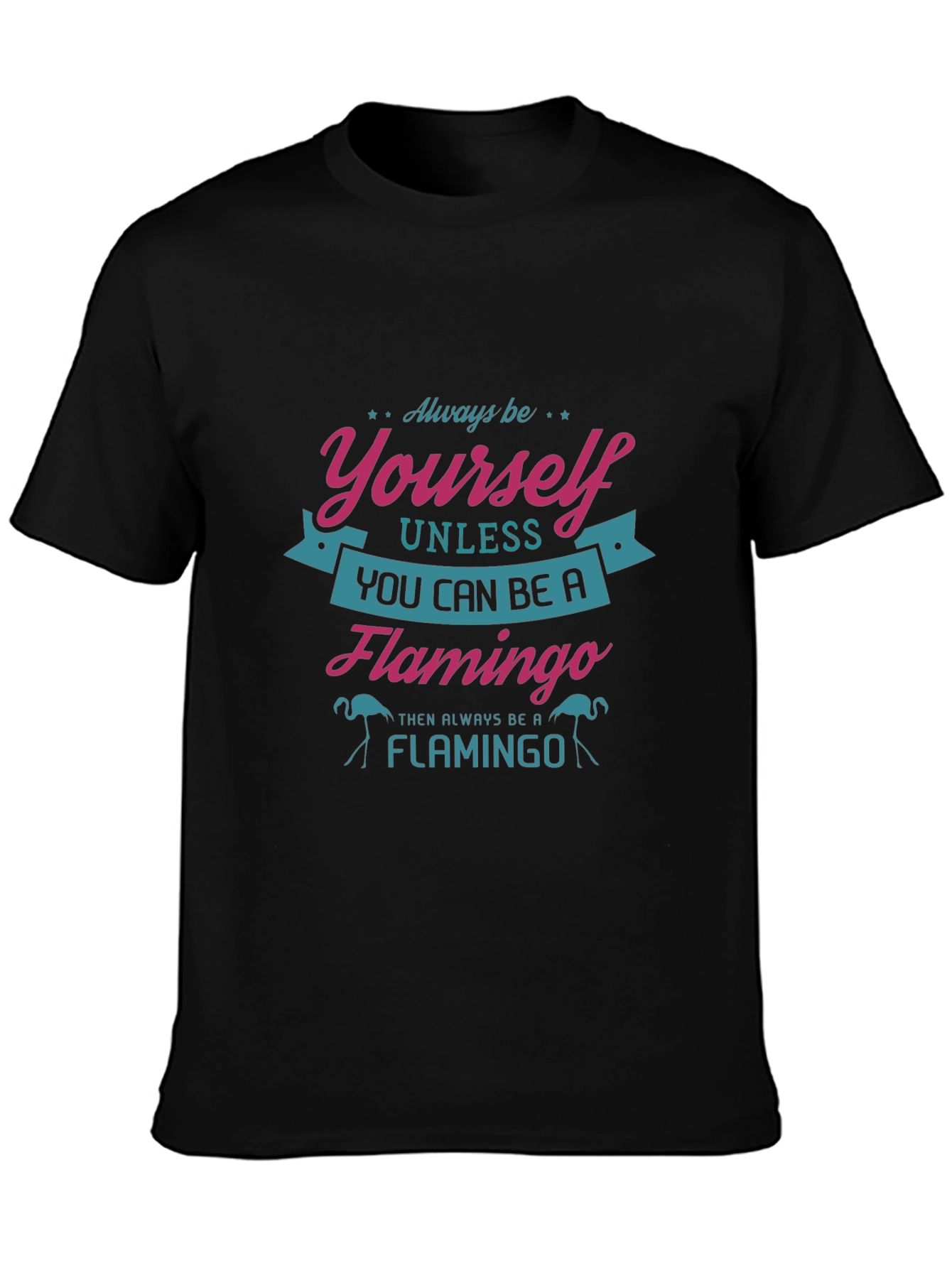 Always Be Yourself Flamingo Graphic T-Shirt
