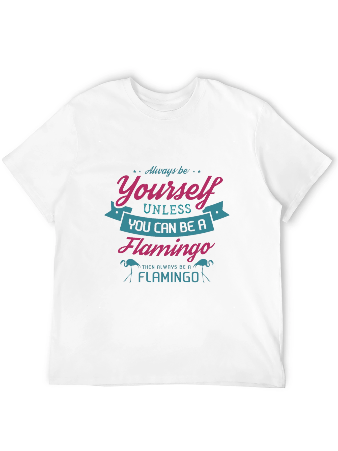 Always Be Yourself Flamingo Graphic T-Shirt