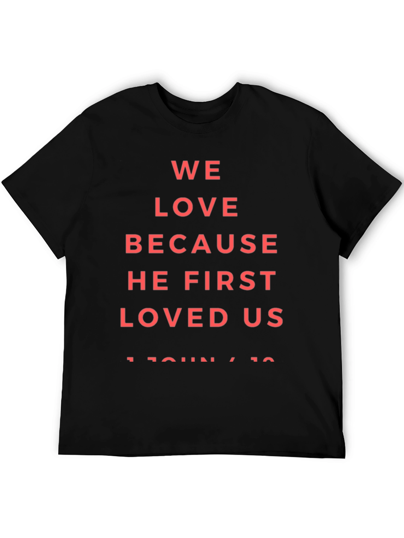 Faith-Based Tee: We Love Because He First Loved Us