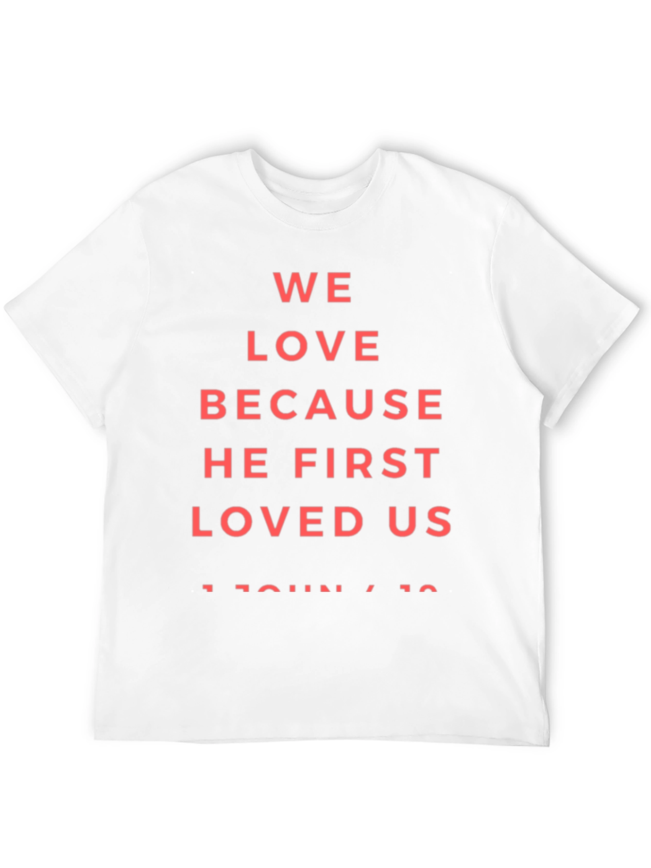 Faith-Based Tee: We Love Because He First Loved Us