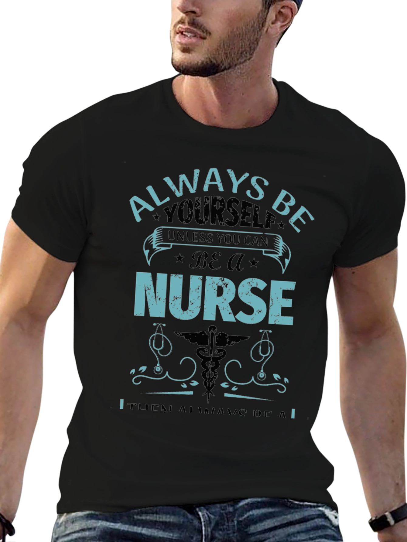 Nurse T-Shirt: Always Be Yourself