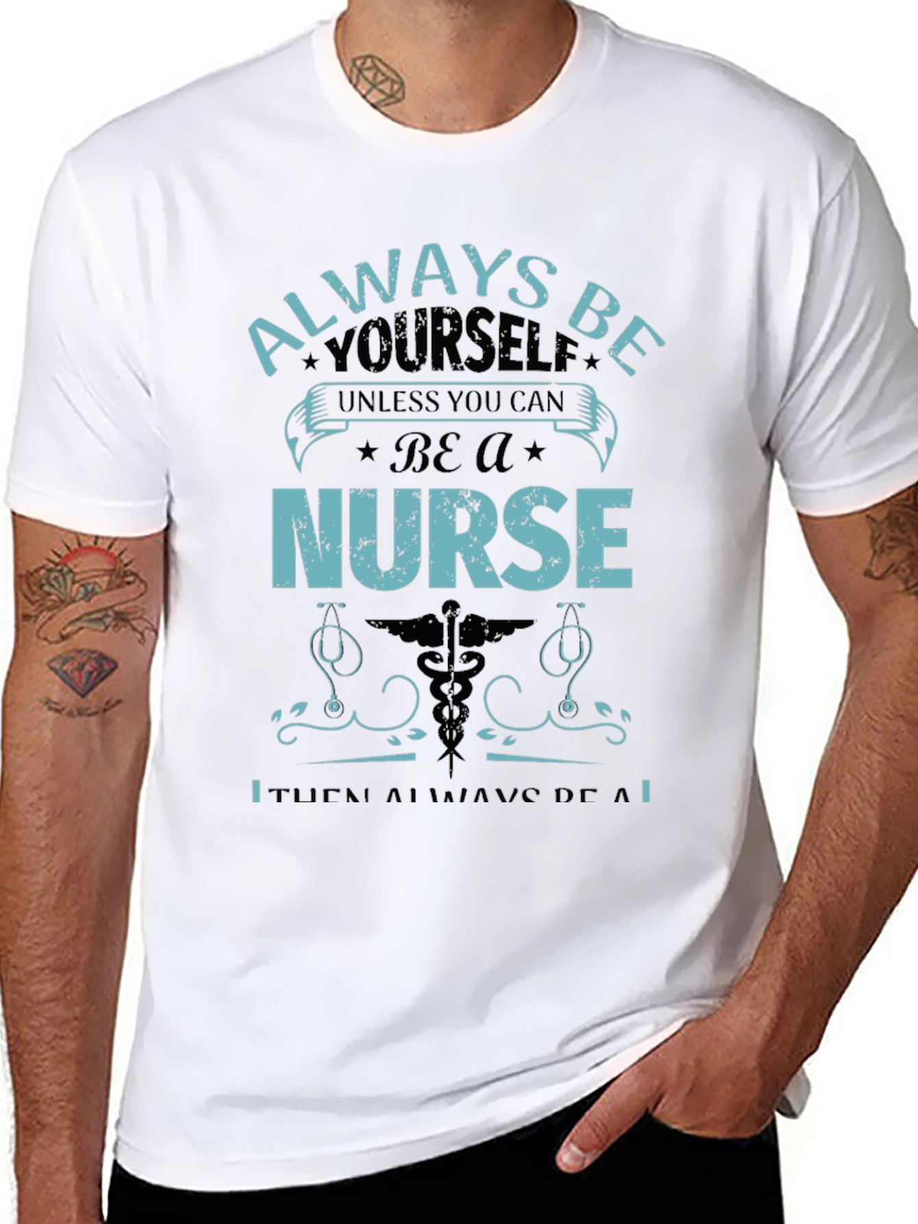 Nurse T-Shirt: Always Be Yourself
