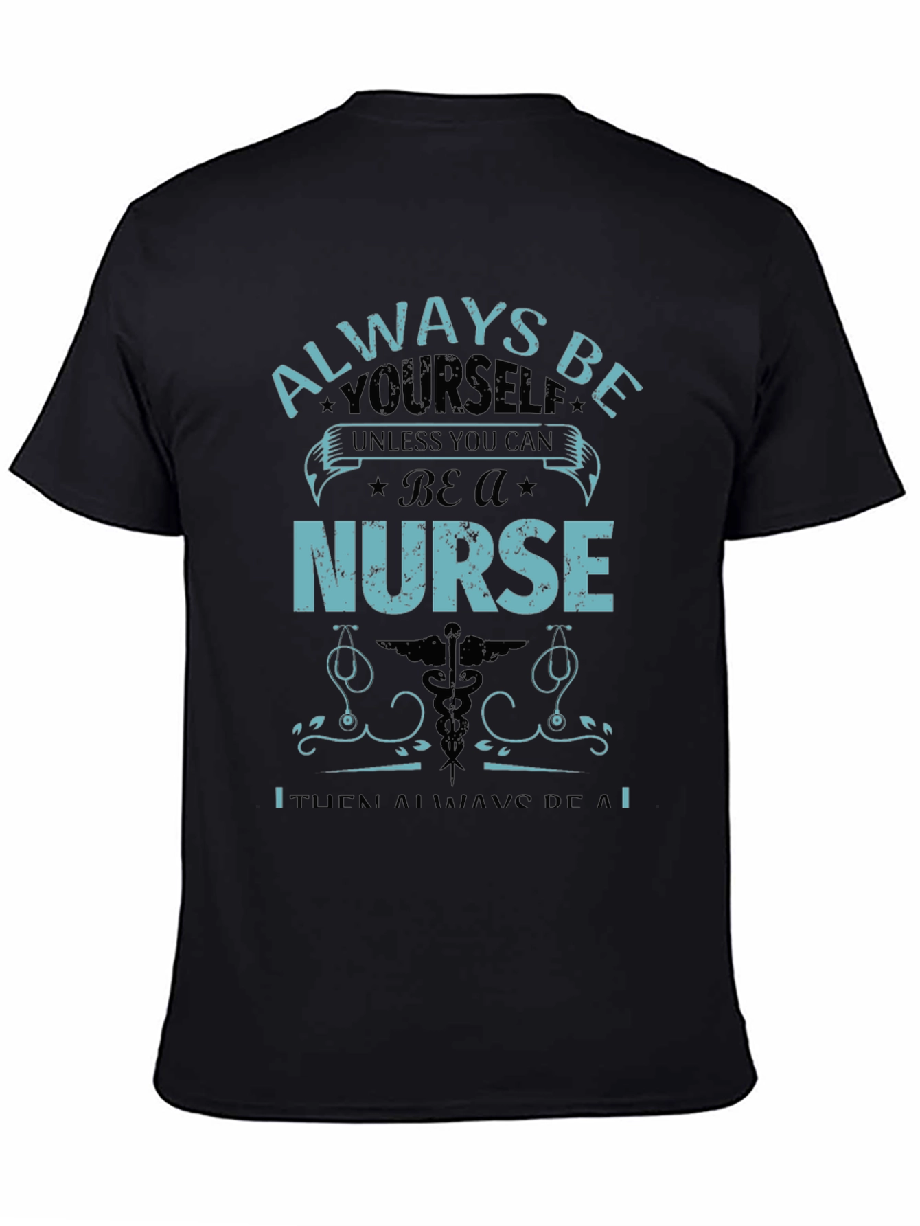 Nurse T-Shirt: Always Be Yourself