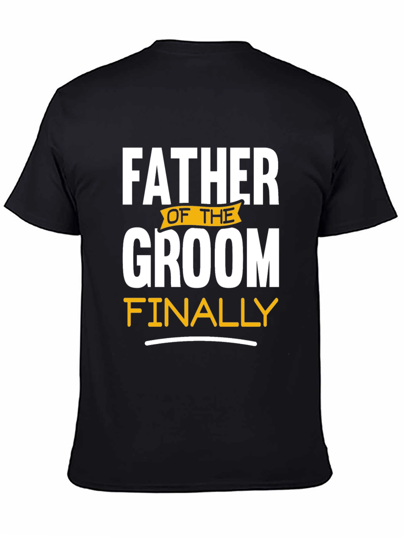 Father of the Groom T-Shirt: Finally!