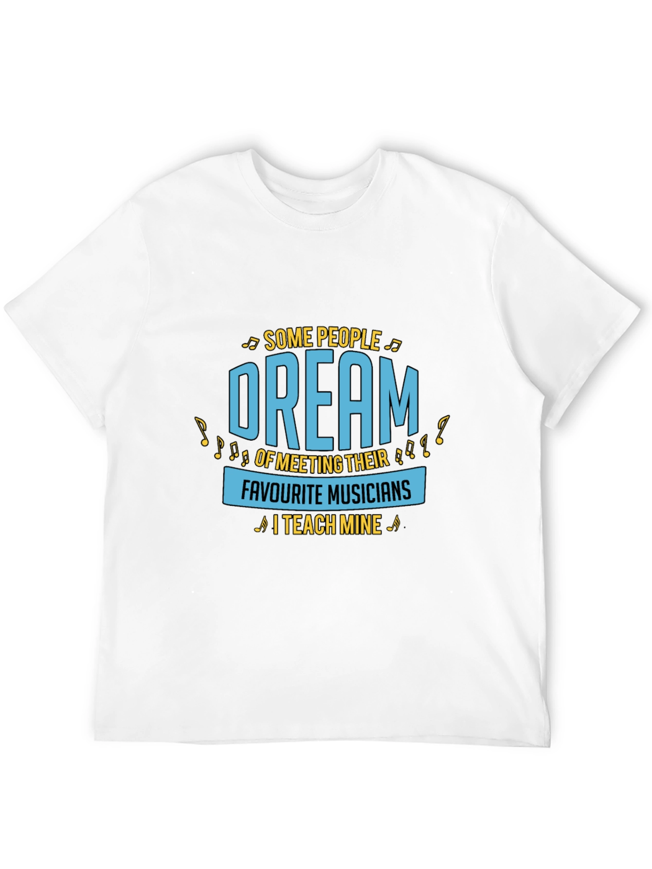 Musician Teacher T-Shirt - Dream Teach Music