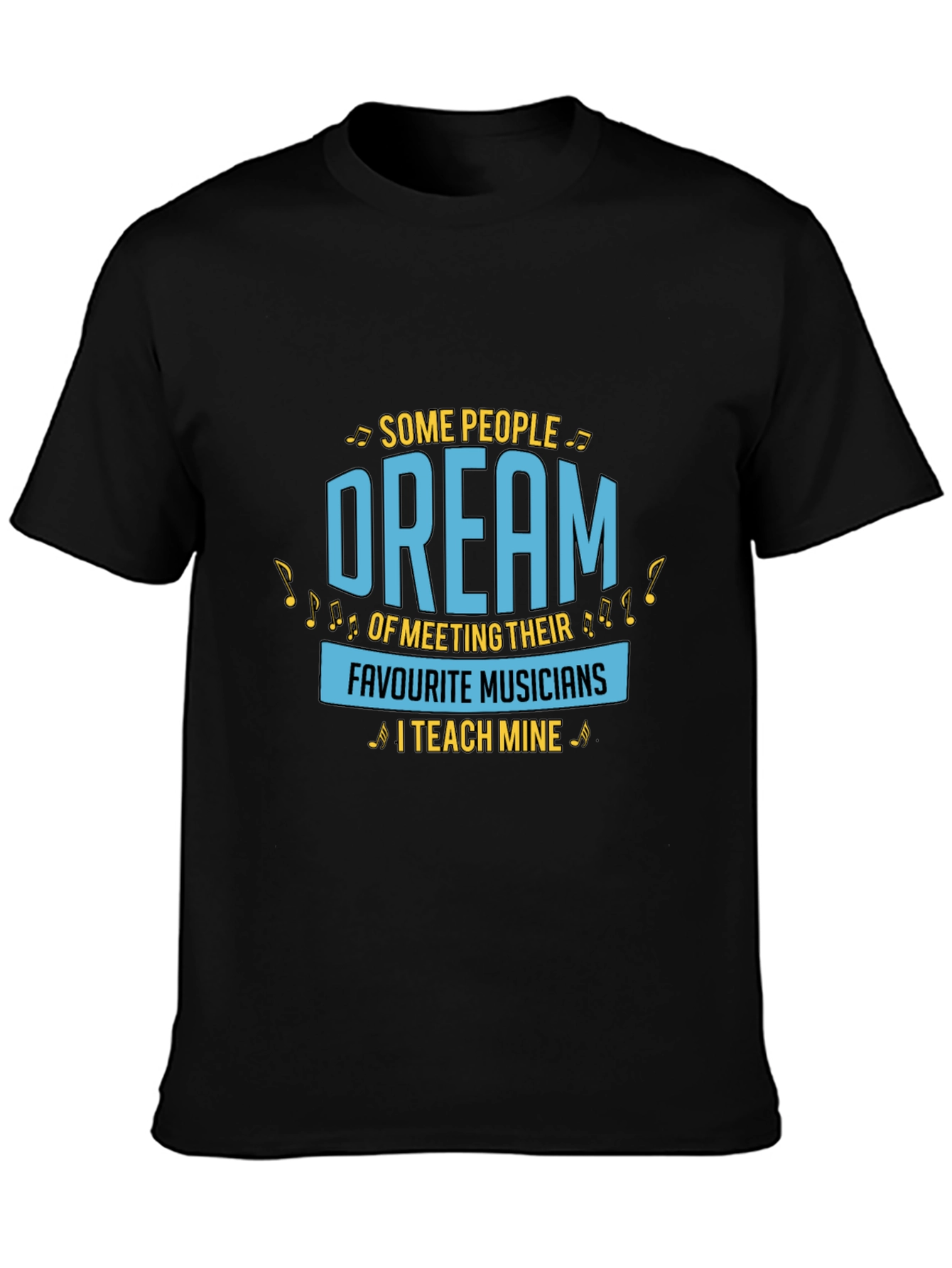 Musician Teacher T-Shirt - Dream Teach Music