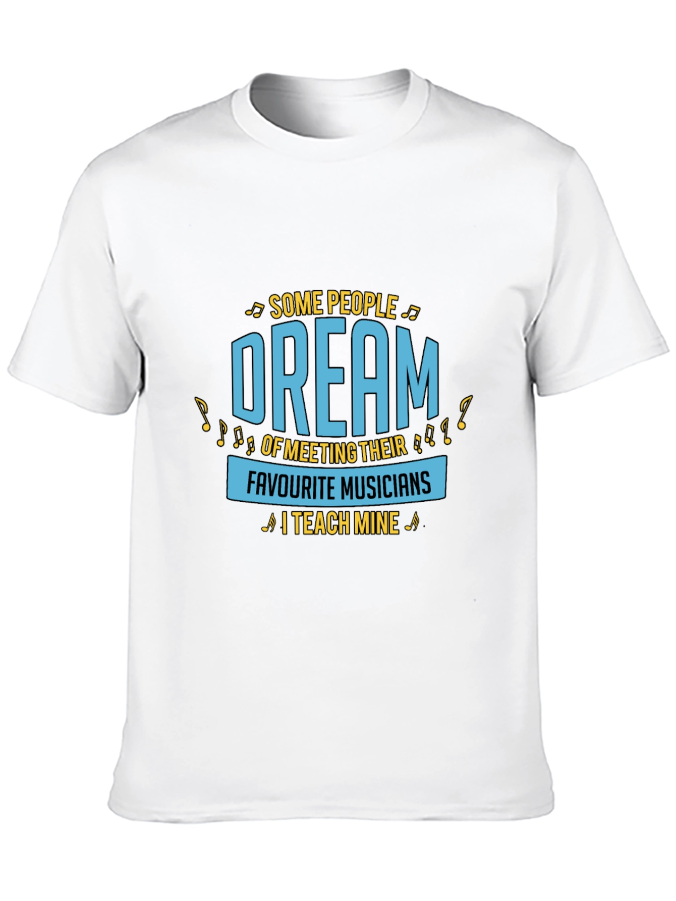 Musician Teacher T-Shirt - Dream Teach Music