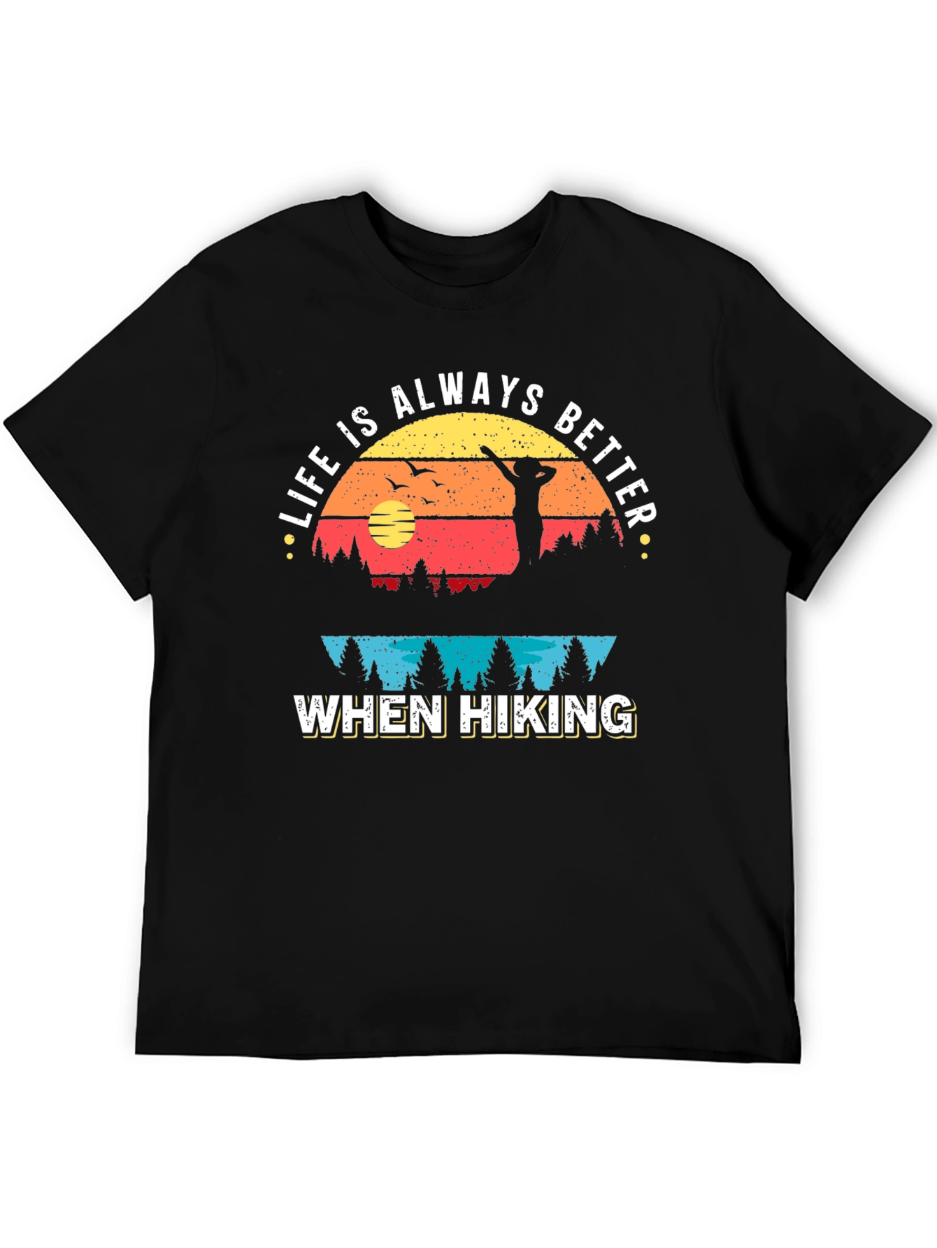 Life is Always Better When Hiking Graphic Tee
