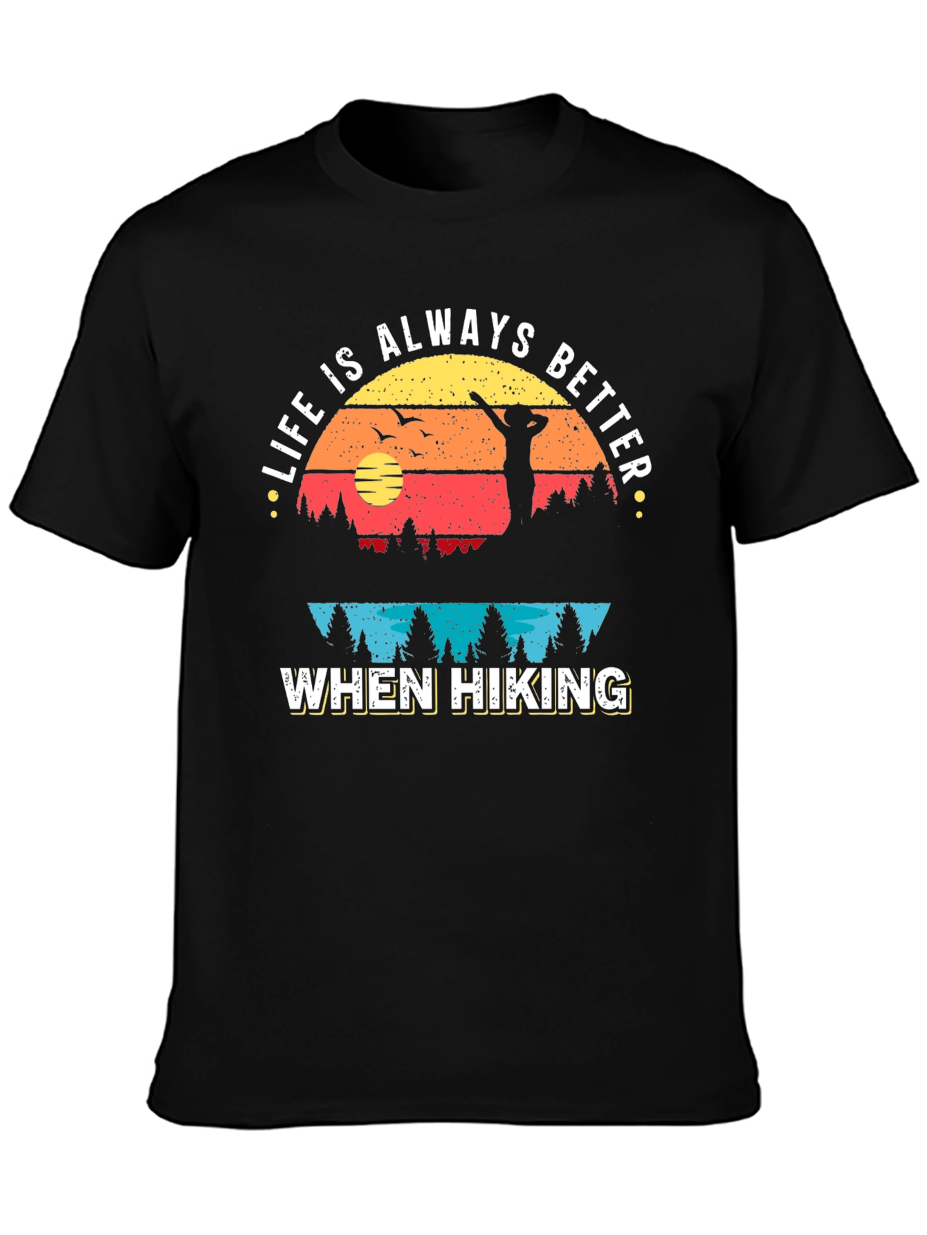 Life is Always Better When Hiking Graphic Tee