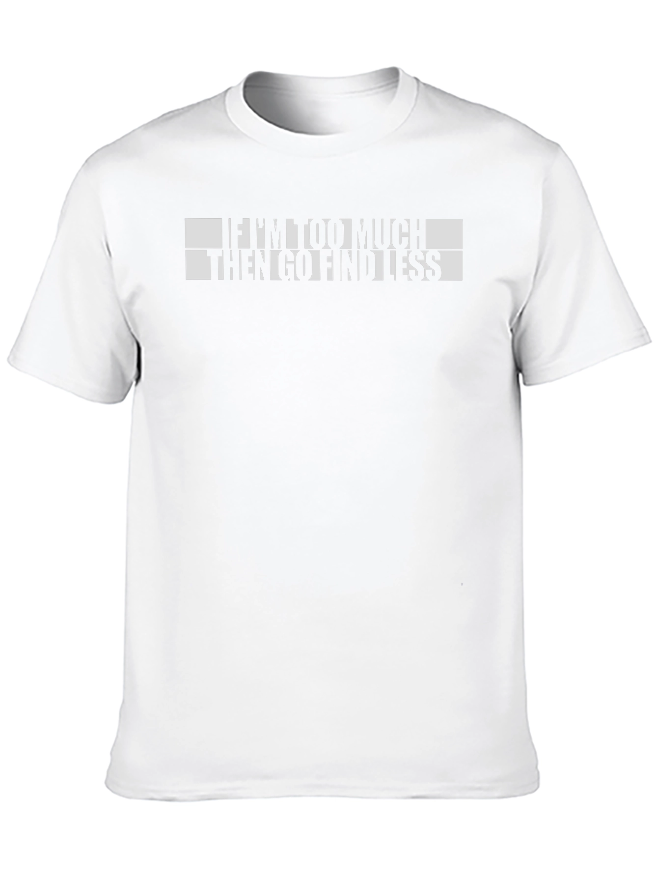 Funny If Im Too Much Graphic T-Shirt