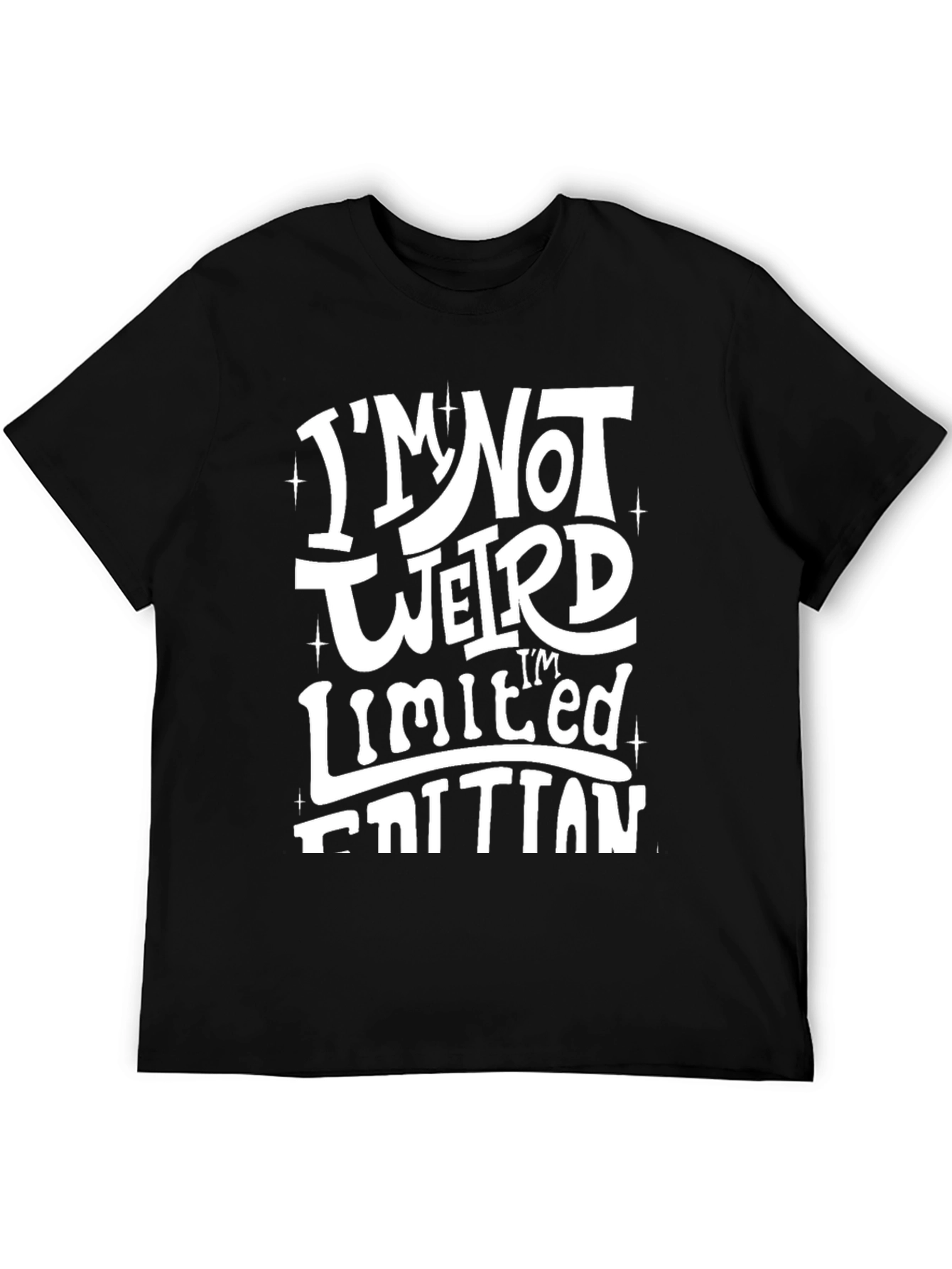 Im Not Weird Im Limited Edition Black T-Shirt