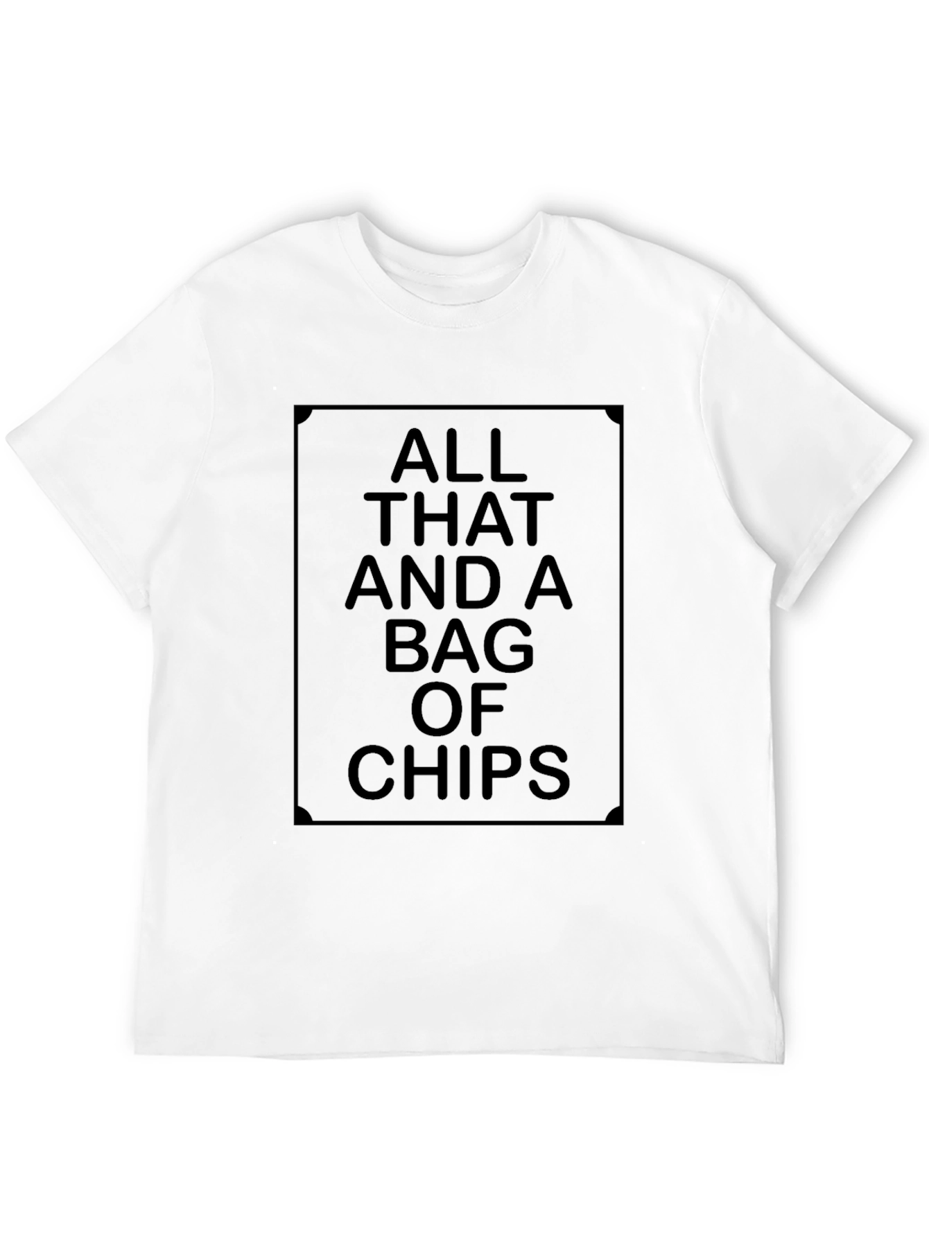 All That and a Bag of Chips Graphic T-Shirt