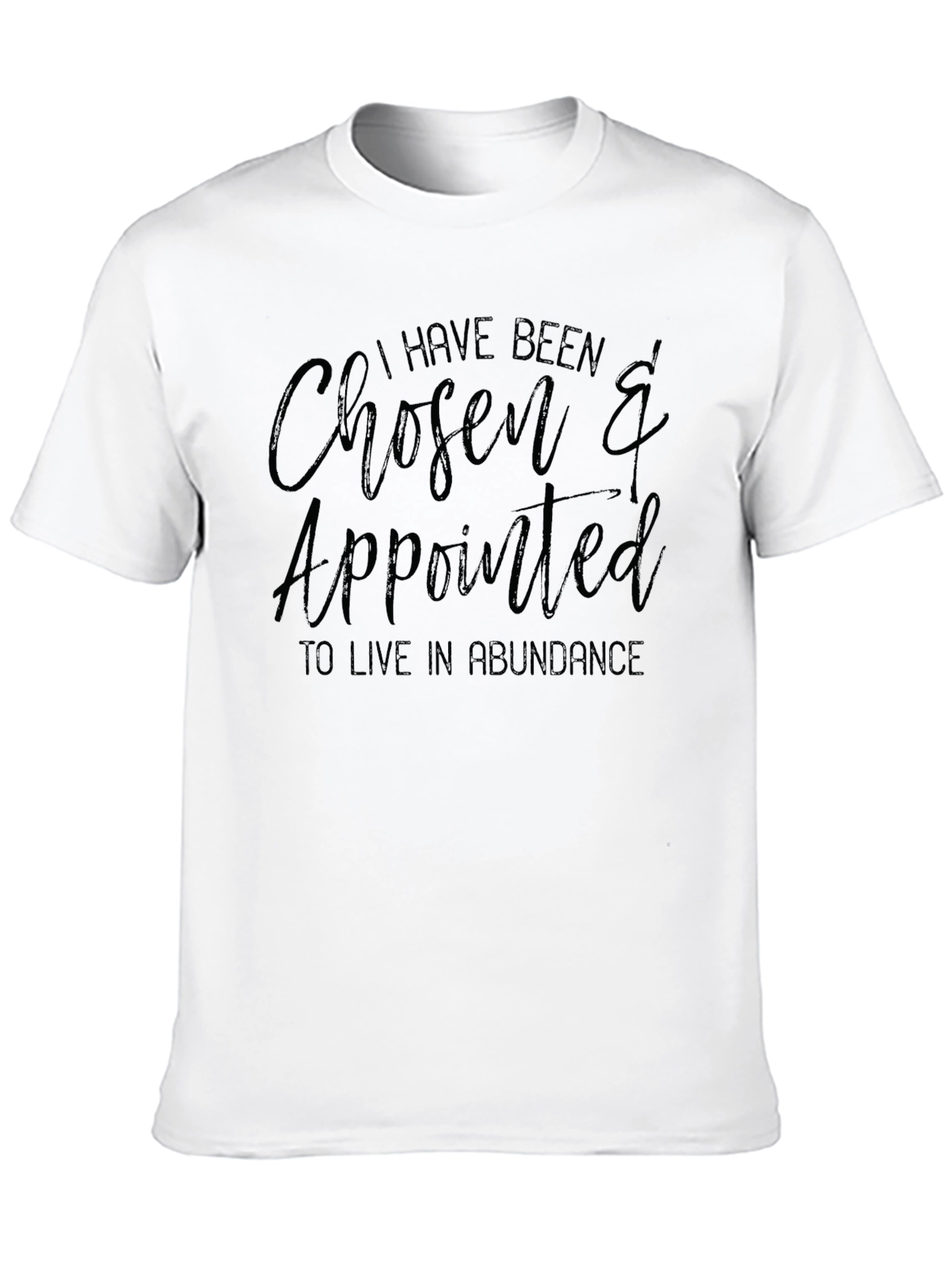 Chosen & Appointed T-Shirt - Live in Abundance