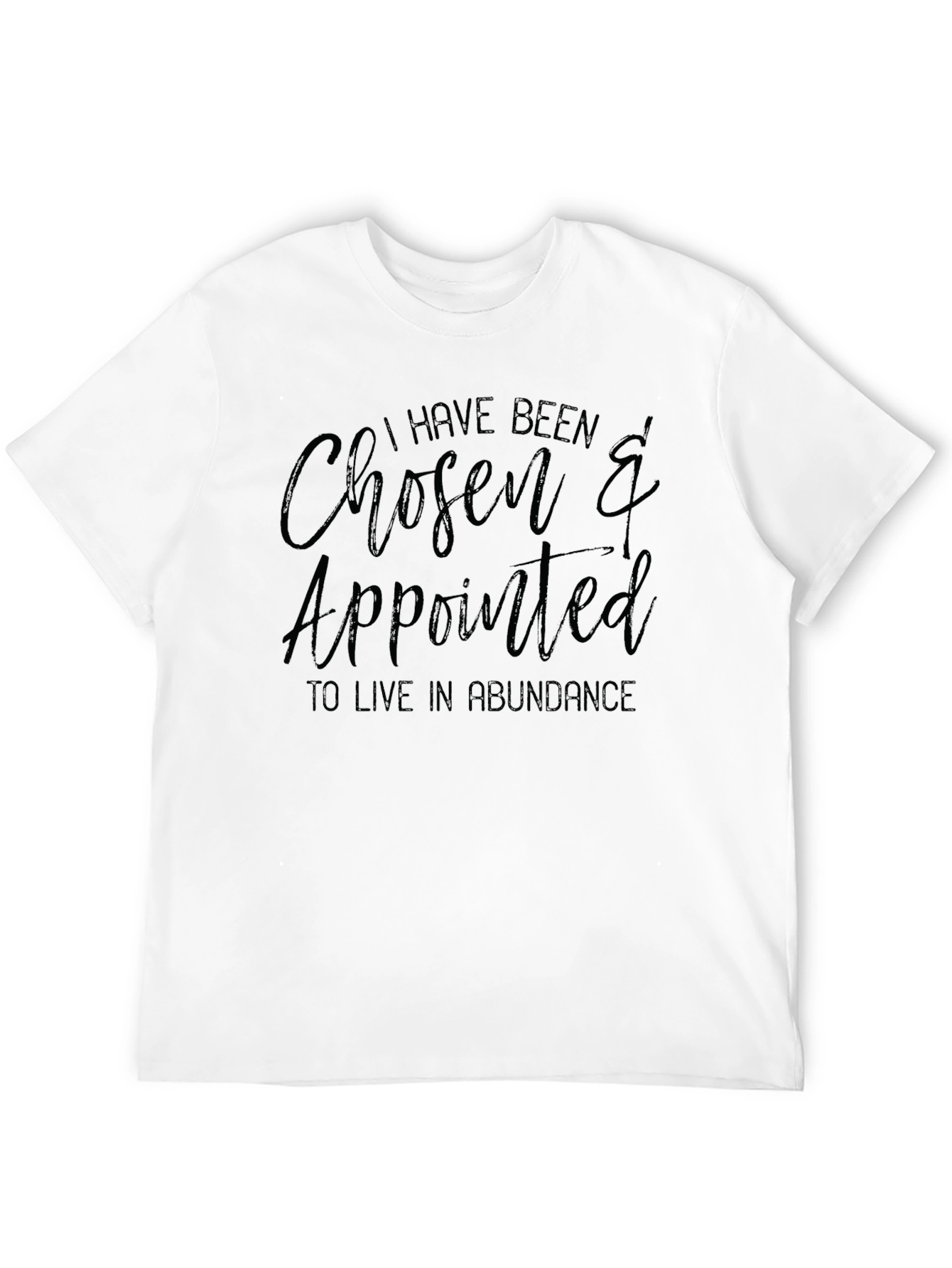 Chosen & Appointed T-Shirt - Live in Abundance