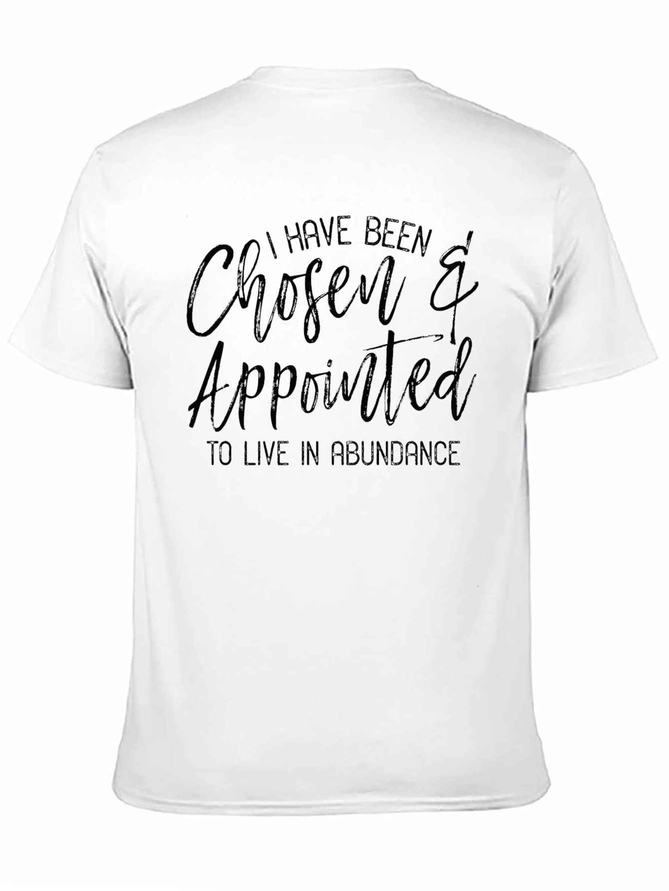 Chosen & Appointed T-Shirt - Live in Abundance