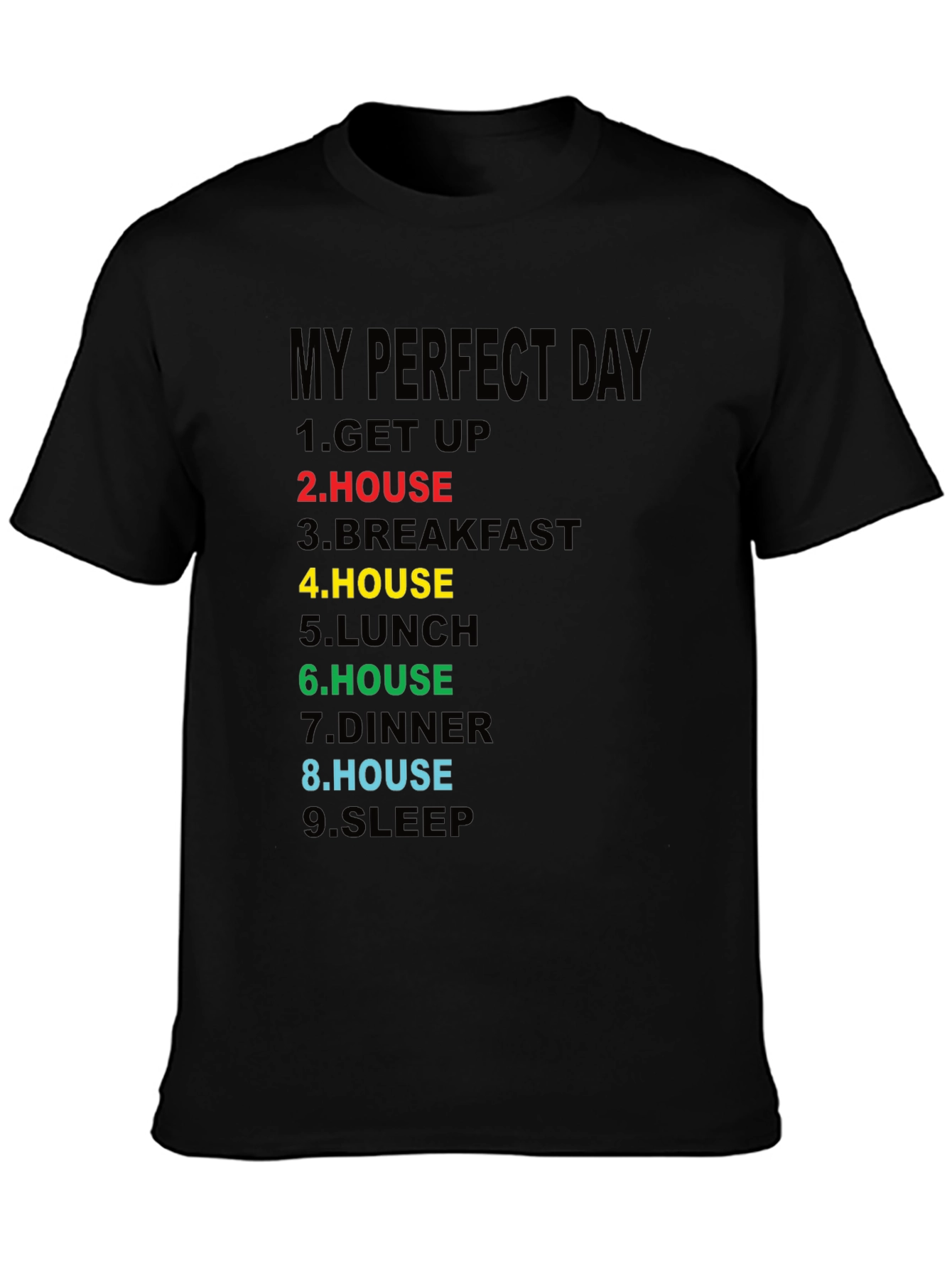 My Perfect Day T-Shirt - House Lover Edition