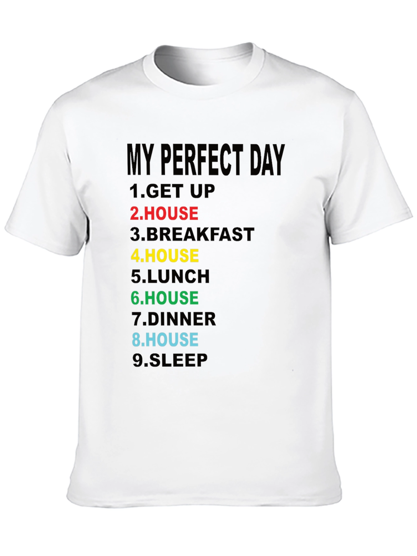 My Perfect Day T-Shirt - House Lover Edition