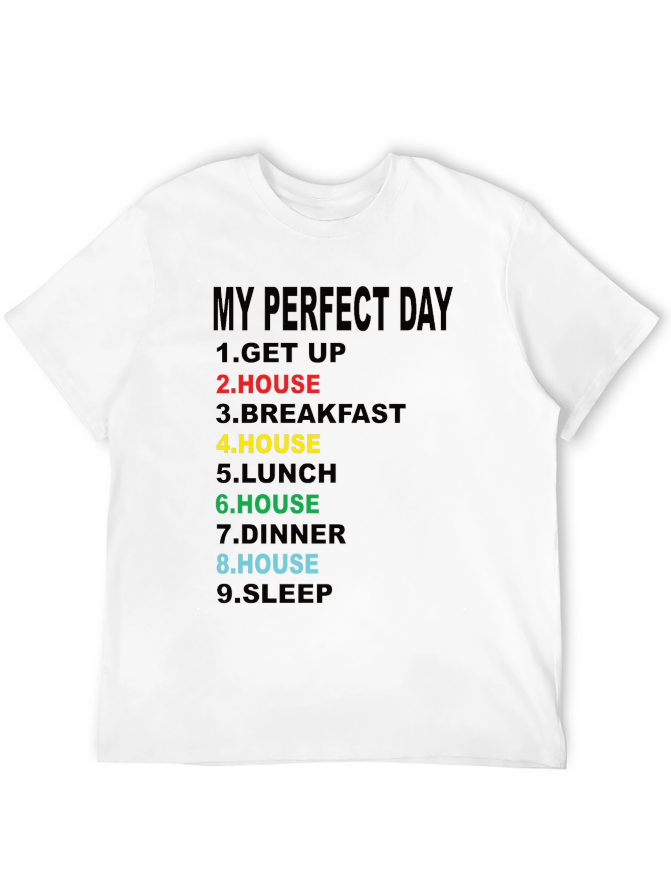 My Perfect Day T-Shirt - House Lover Edition