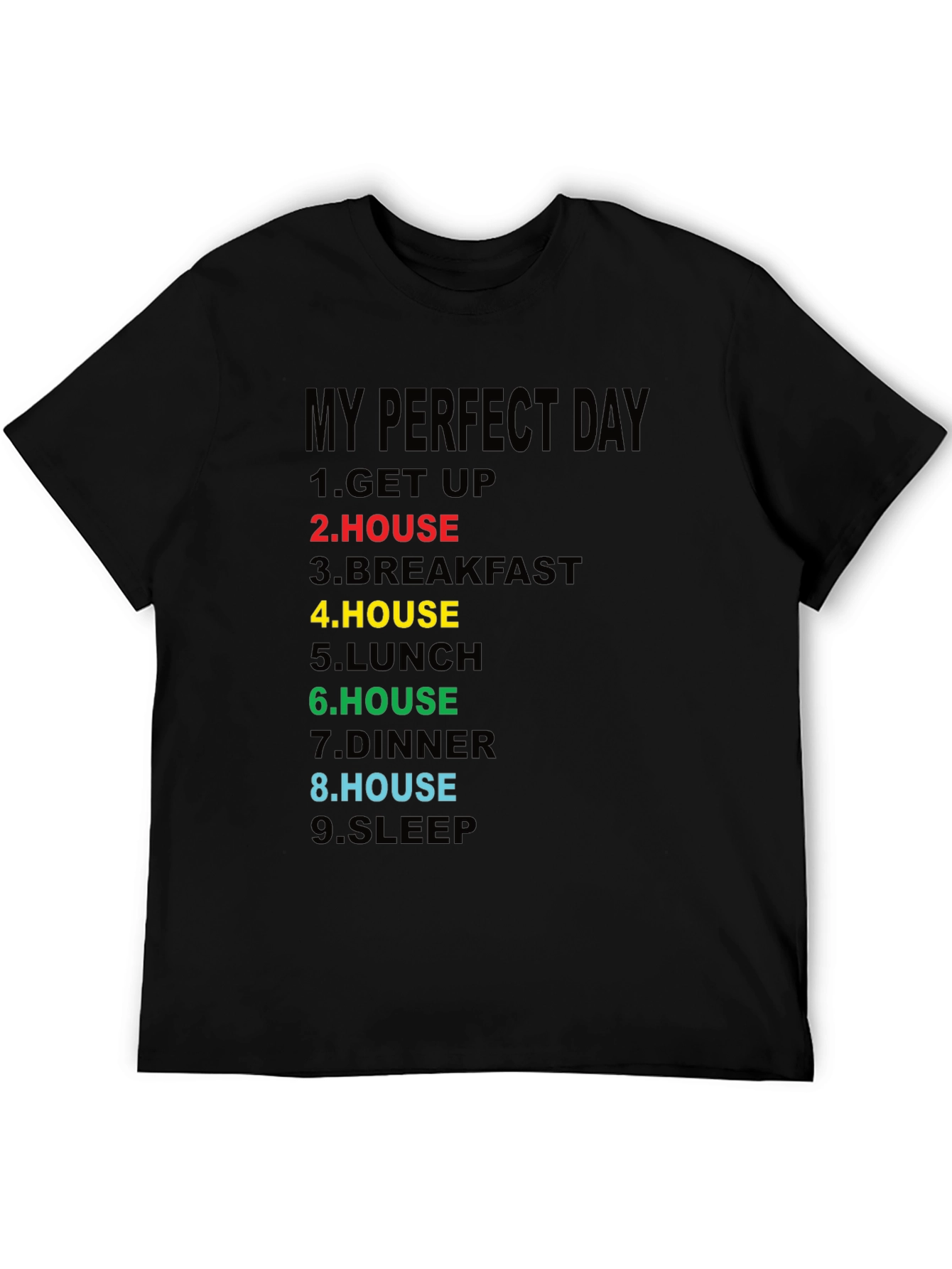 My Perfect Day T-Shirt - House Lover Edition