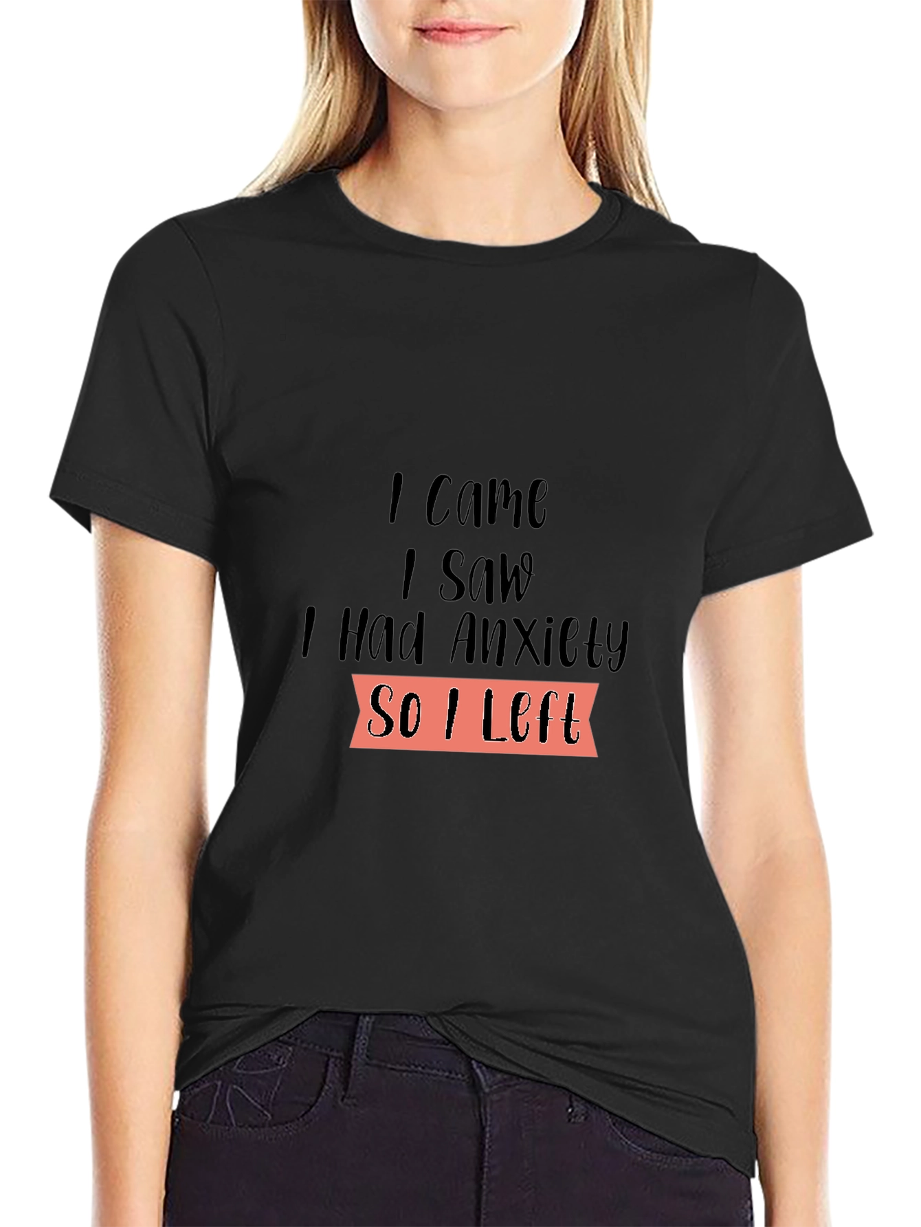 I Came I Saw I Had Anxiety T-Shirt