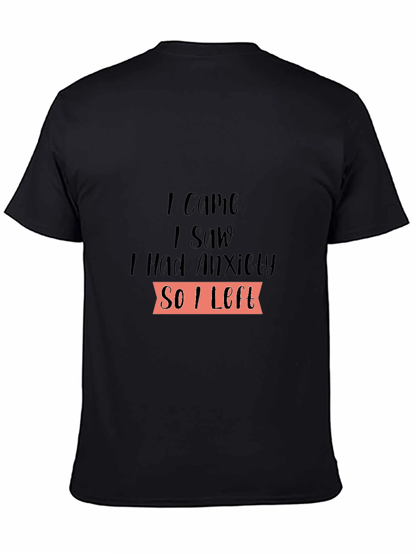 I Came I Saw I Had Anxiety T-Shirt