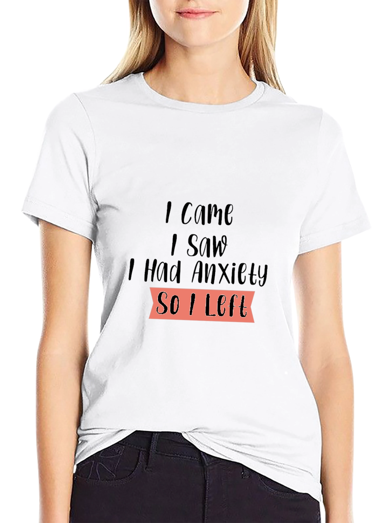 I Came I Saw I Had Anxiety T-Shirt