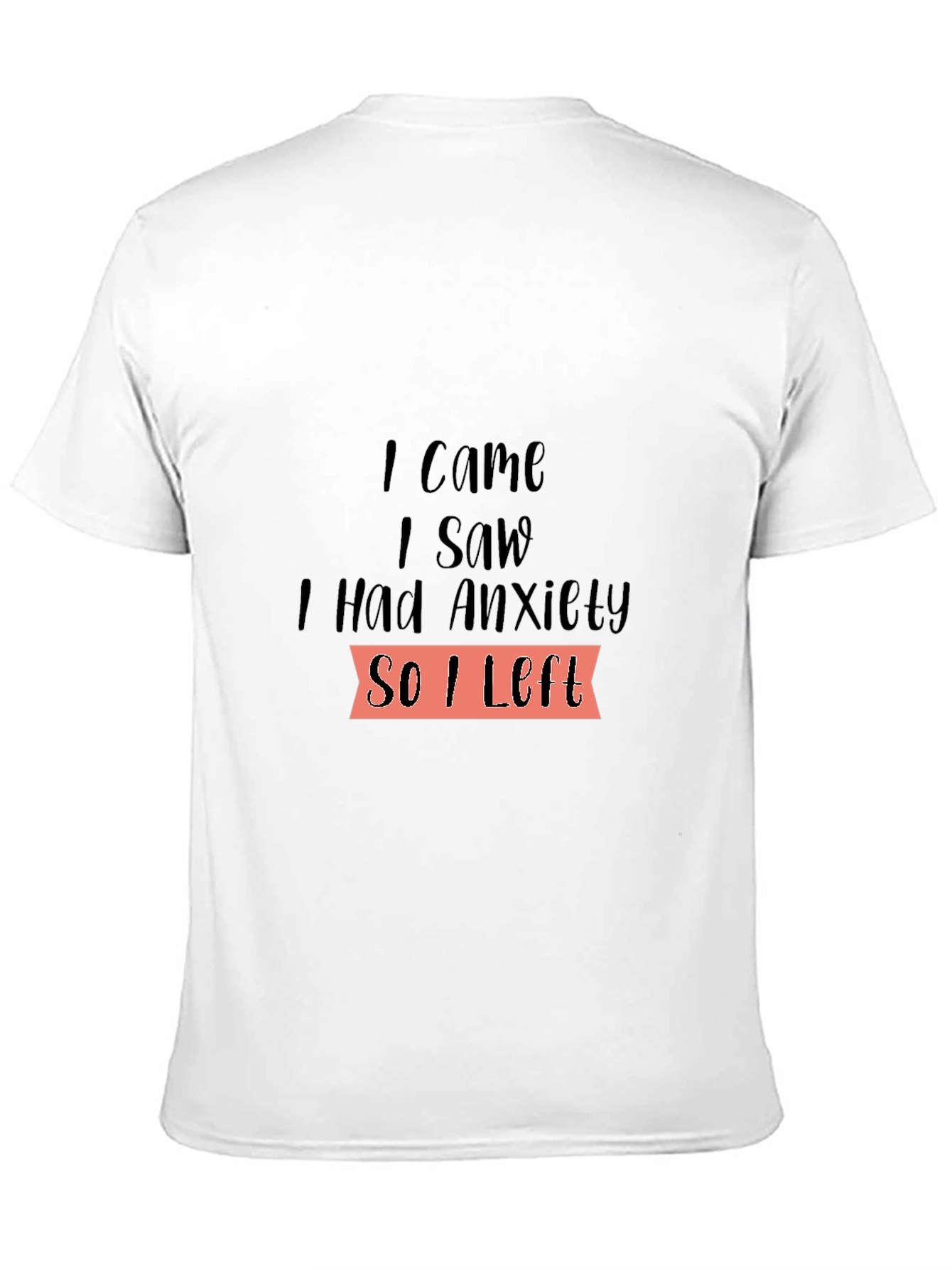 I Came I Saw I Had Anxiety T-Shirt
