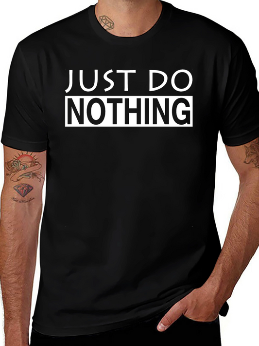 Just Do Nothing Graphic Tee - Funny Slogan T-Shirt