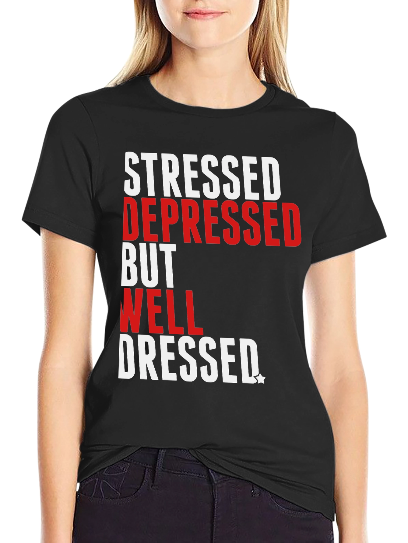 Stressed Depressed Well Dressed T-Shirt