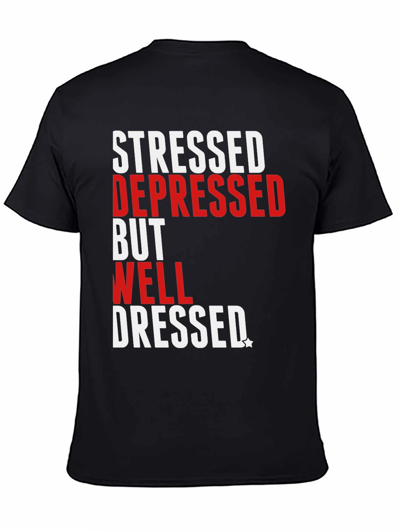 Stressed Depressed Well Dressed T-Shirt