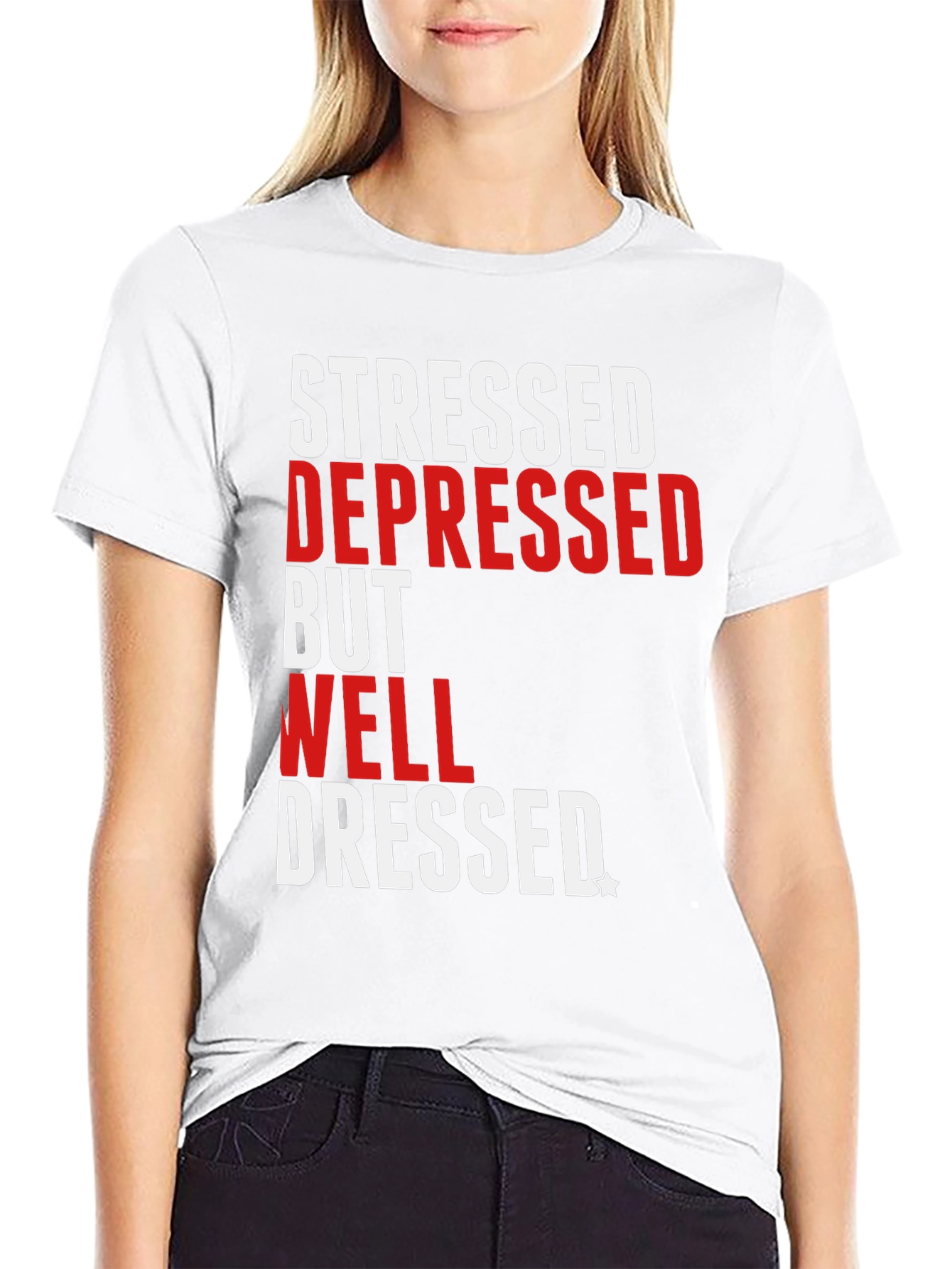 Stressed Depressed Well Dressed T-Shirt