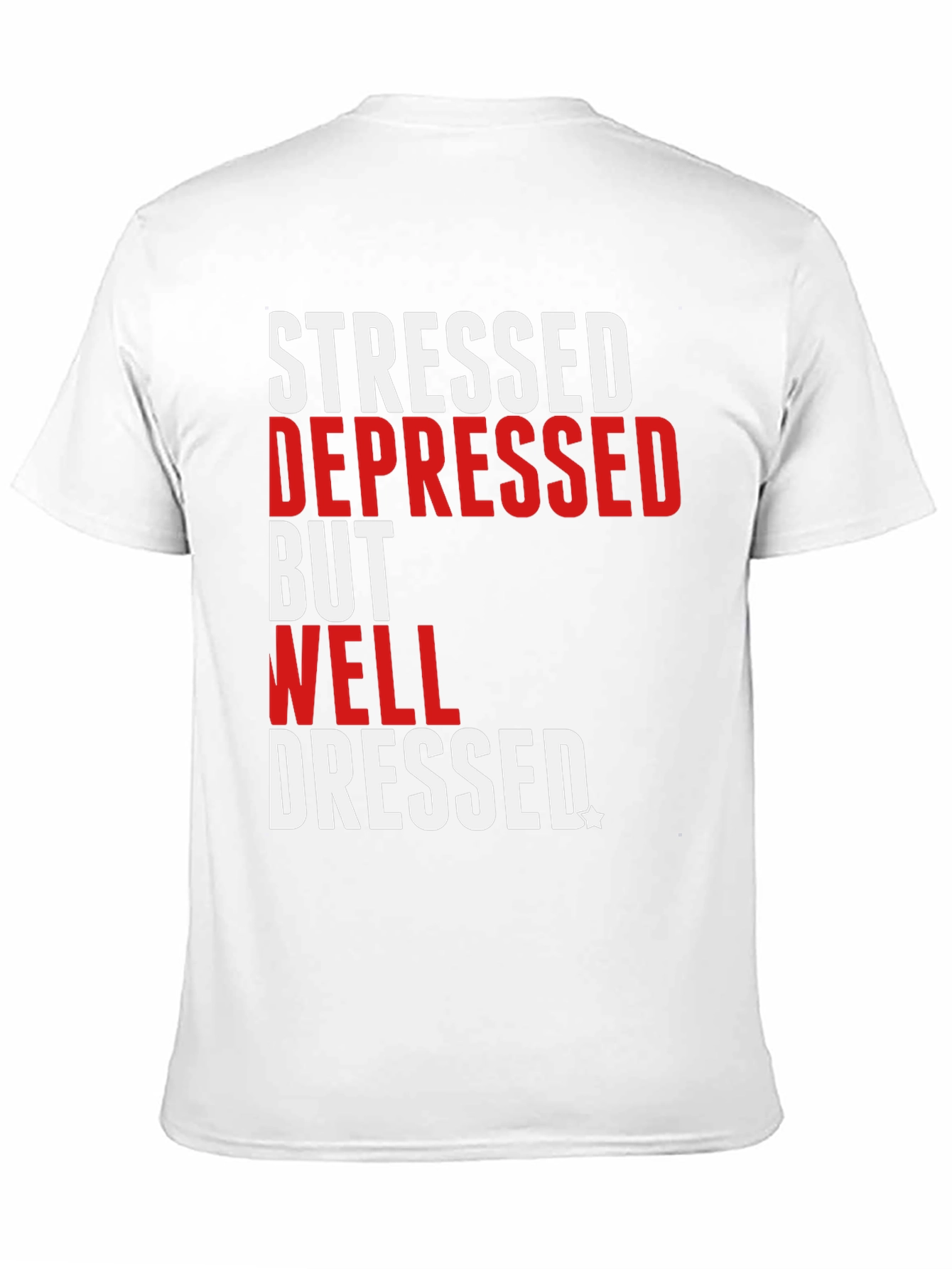 Stressed Depressed Well Dressed T-Shirt