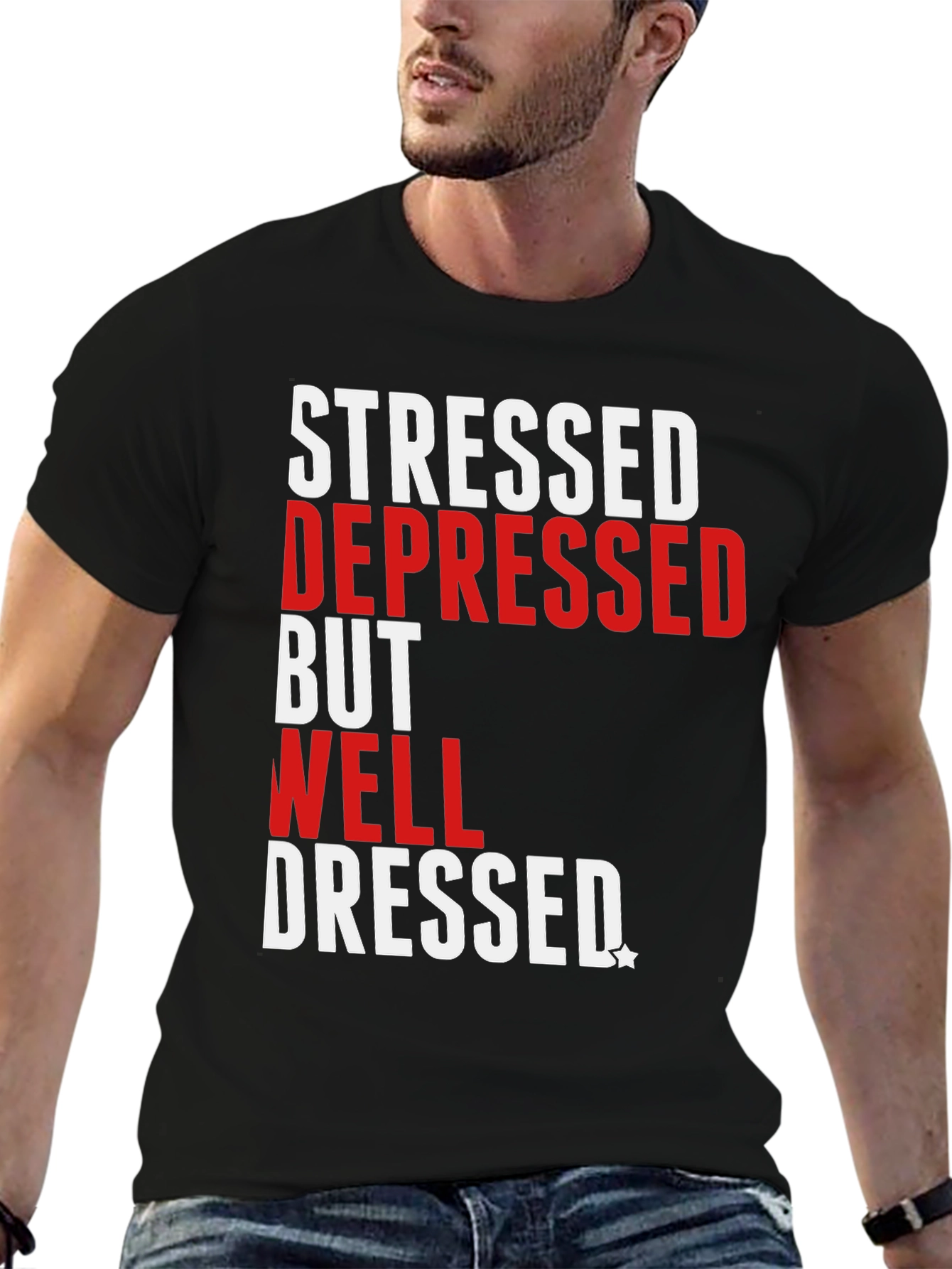Stressed Depressed Well Dressed T-Shirt
