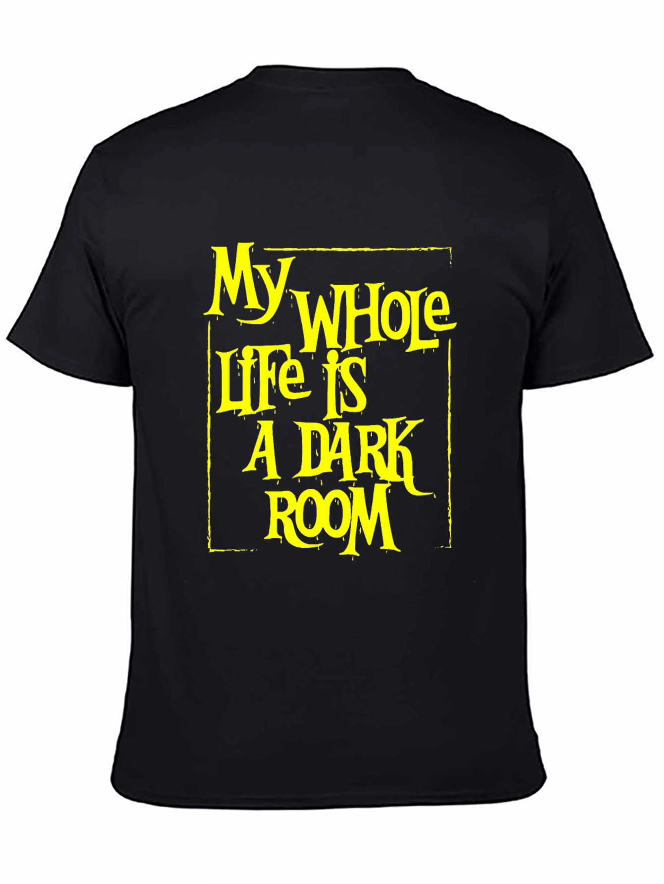 My Whole Life is a Dark Room T-Shirt