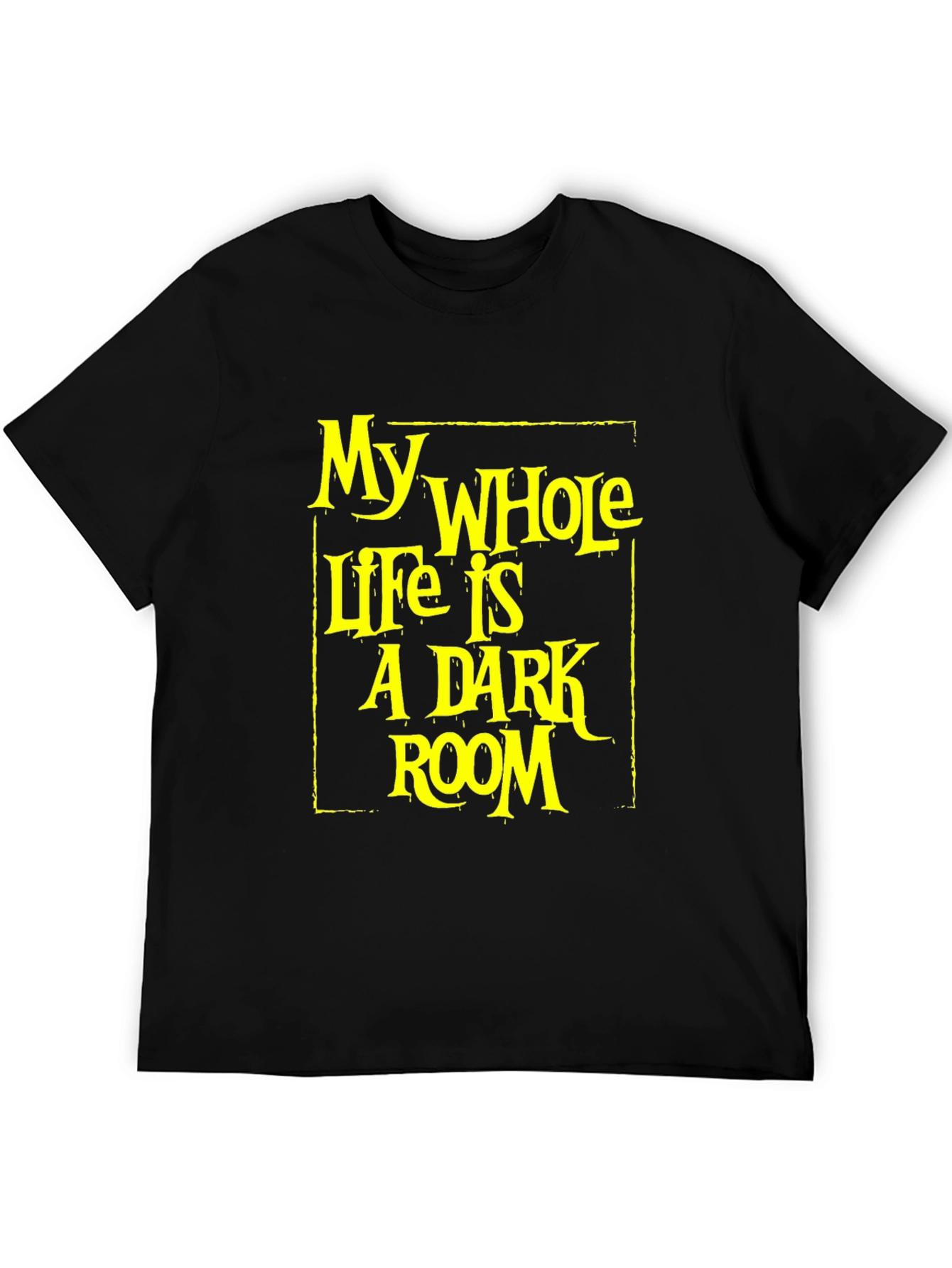 My Whole Life is a Dark Room T-Shirt