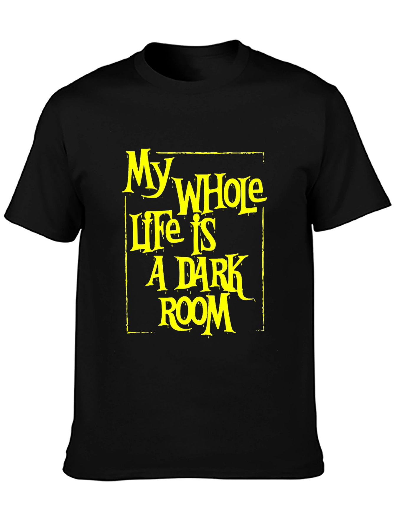 My Whole Life is a Dark Room T-Shirt