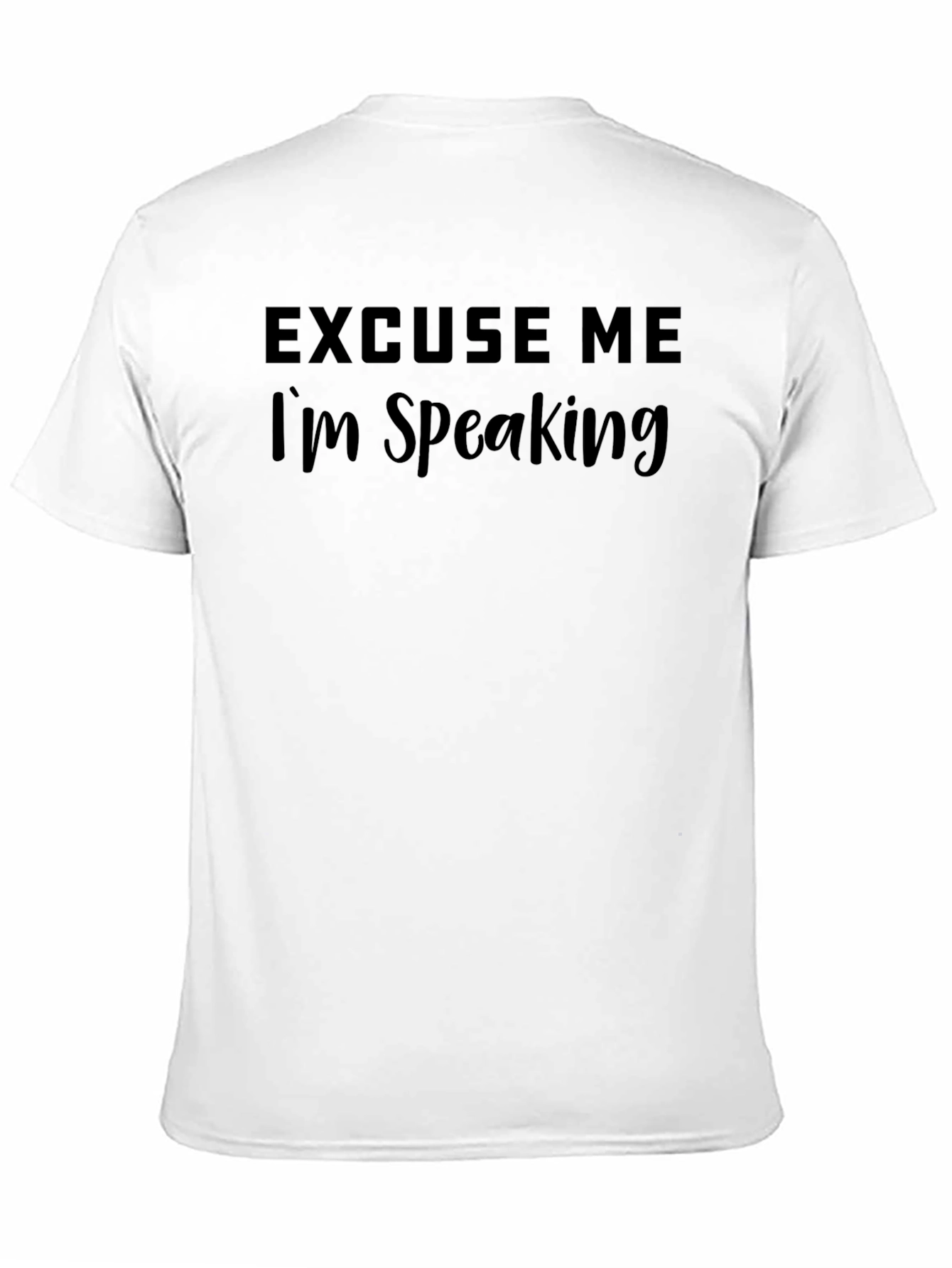 Excuse Me Im Speaking Black T-Shirt
