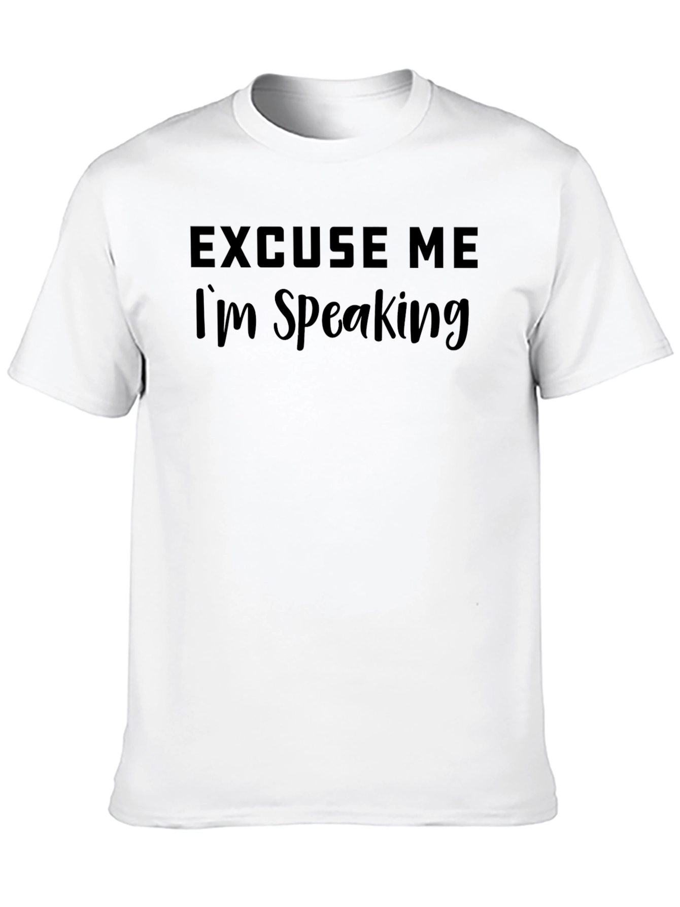 Excuse Me Im Speaking Black T-Shirt