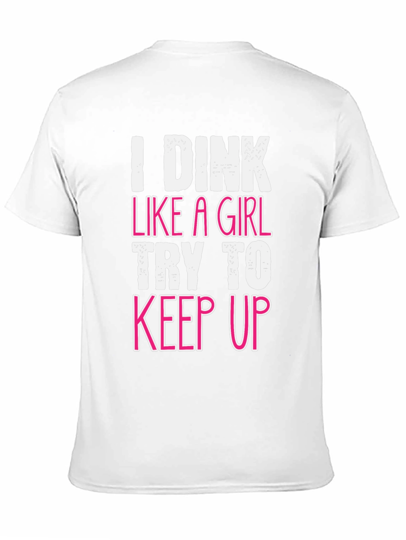 I Dink Like a Girl Funny T-Shirt
