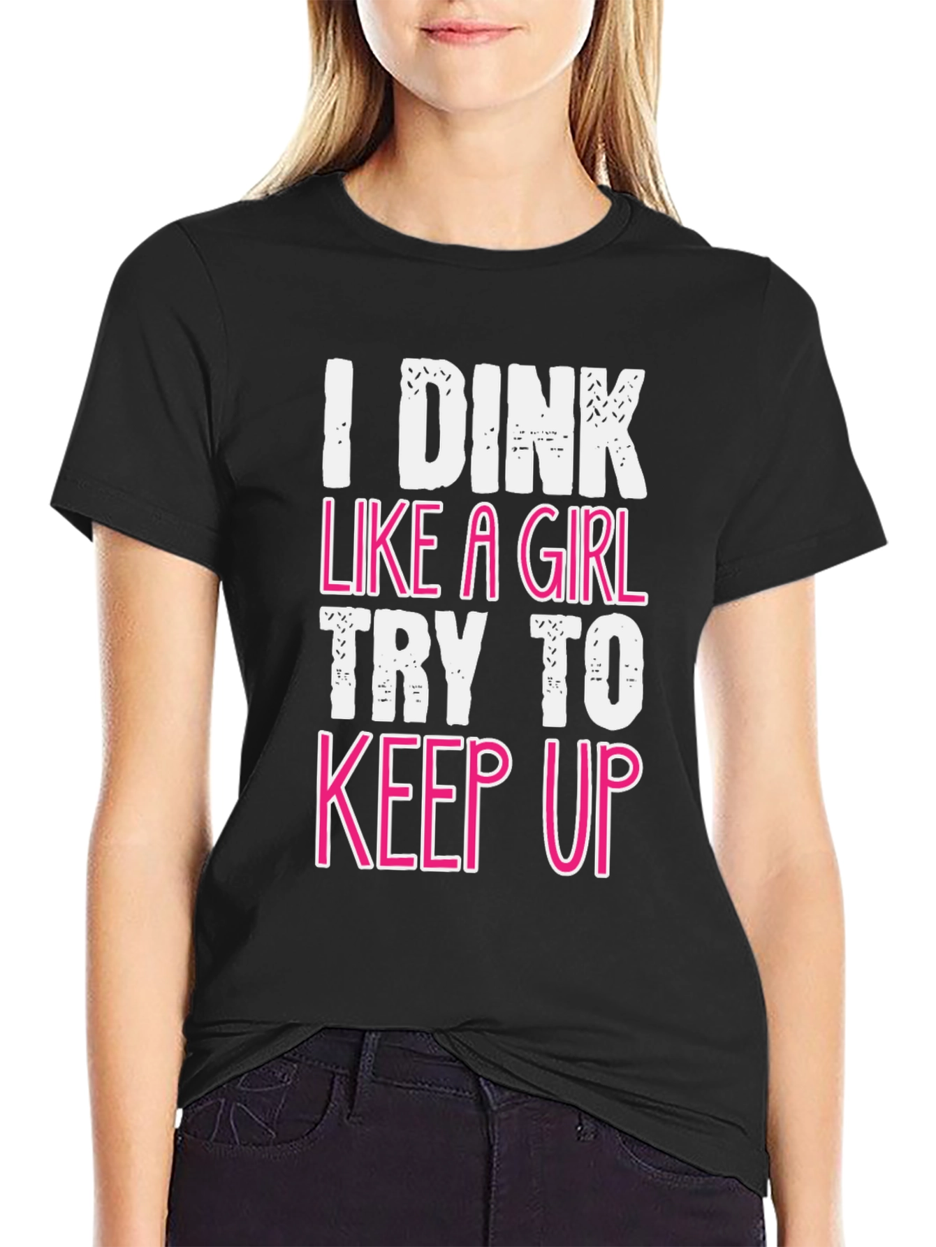 I Dink Like a Girl Funny T-Shirt
