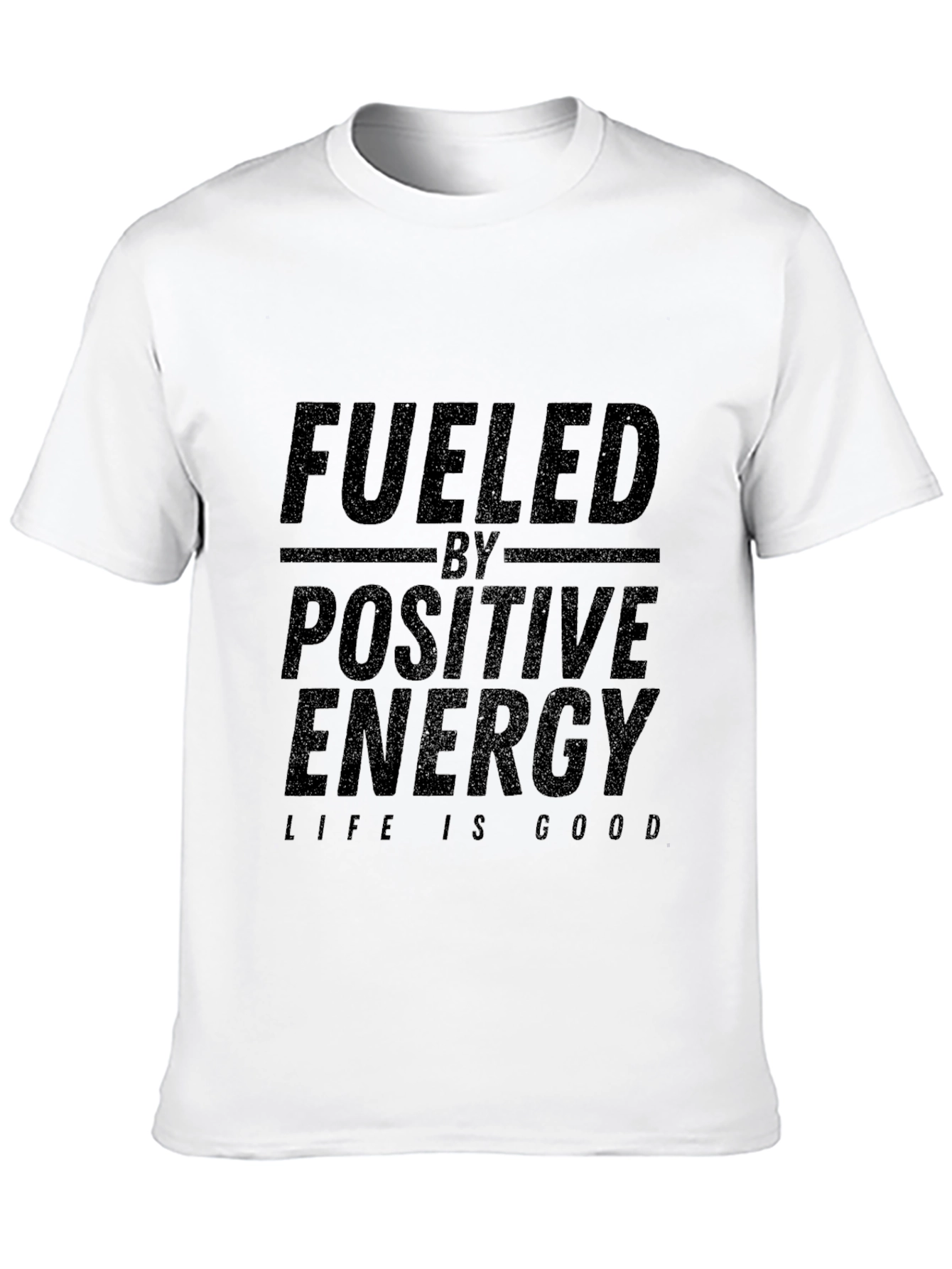 Fueled By Positive Energy T-Shirt - Life is Good!